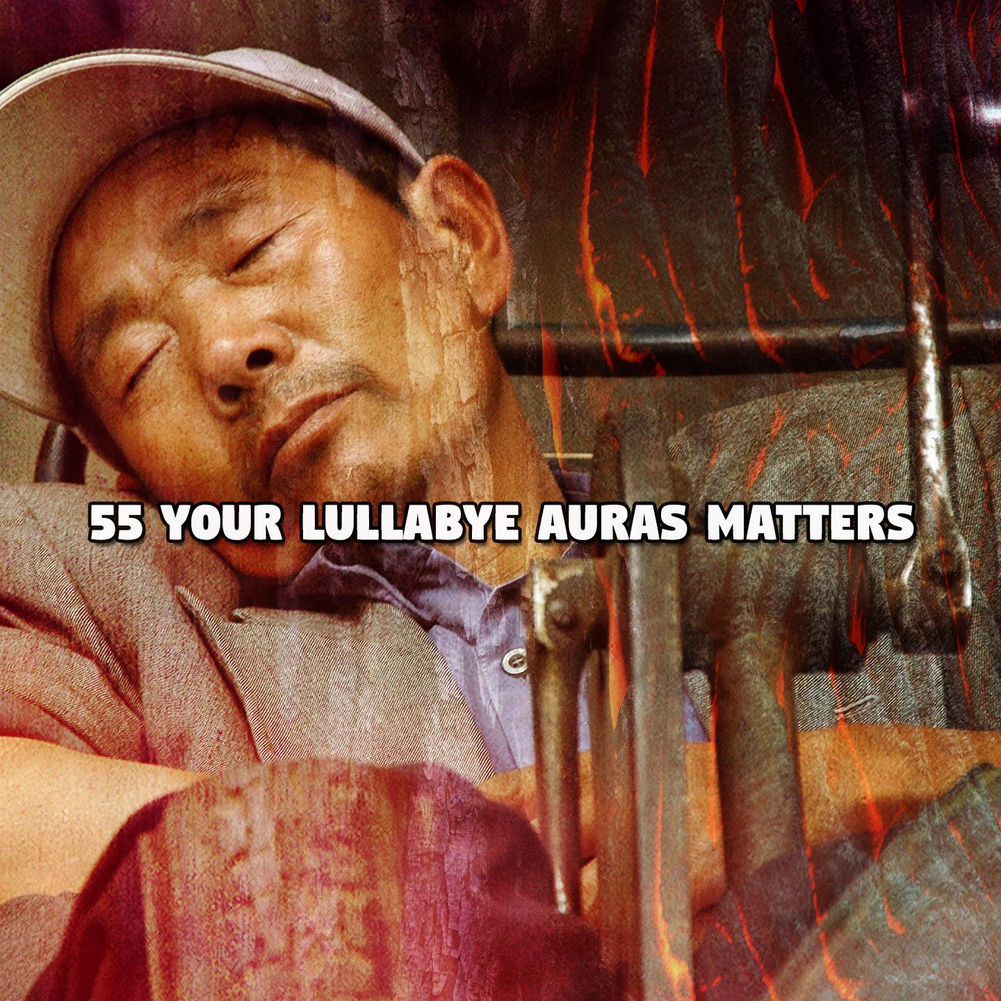 Постер альбома 55 Your Lullabye Auras Matters