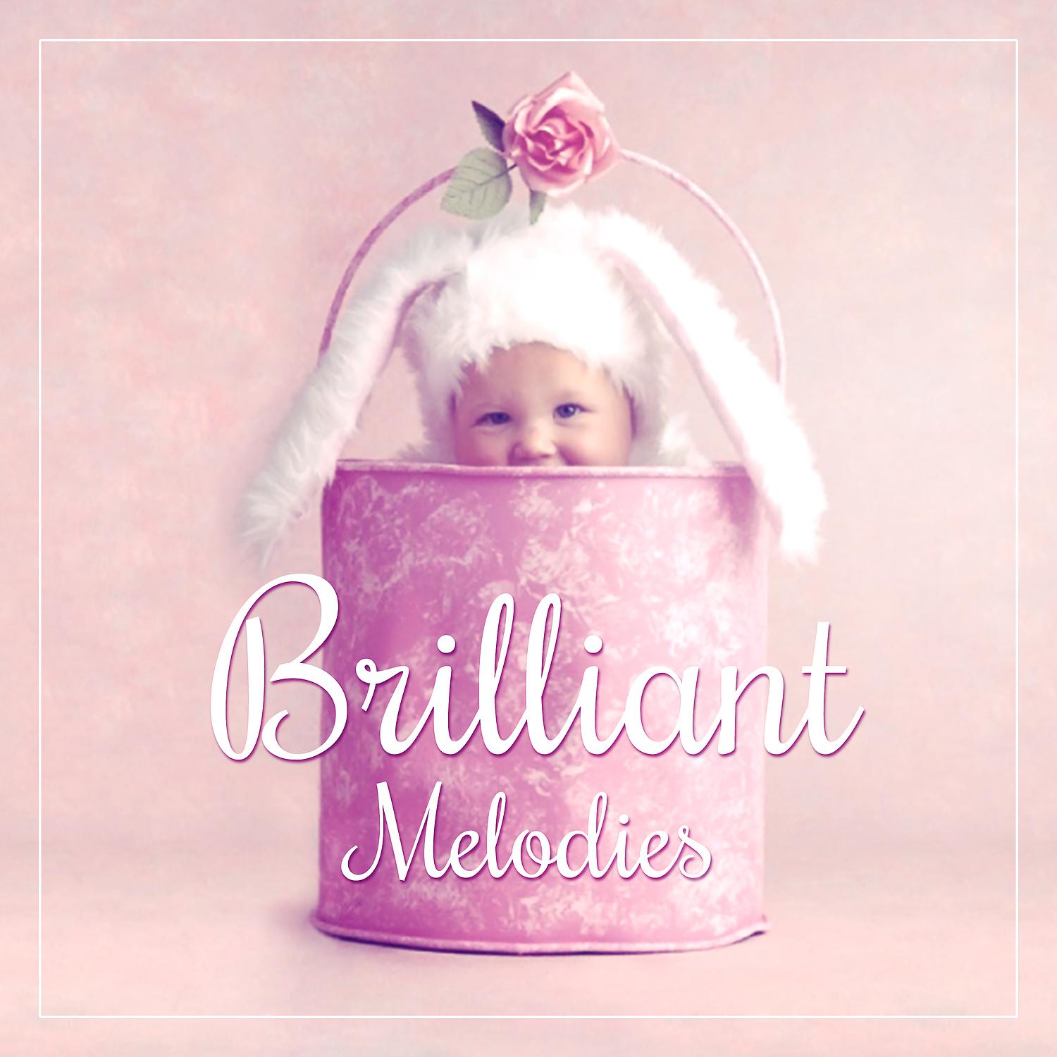 Постер альбома Brilliant Melodies – Music for Baby, Development Tracks, Growing Brain Child