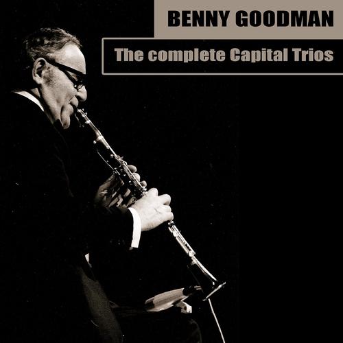 Постер альбома Benny Goodman: The Complete Capital Trios