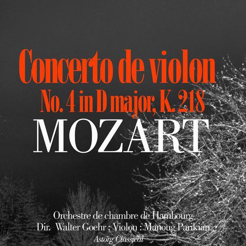 Постер альбома Mozart : Violin Concerto No. 4 In D Major, K. 218
