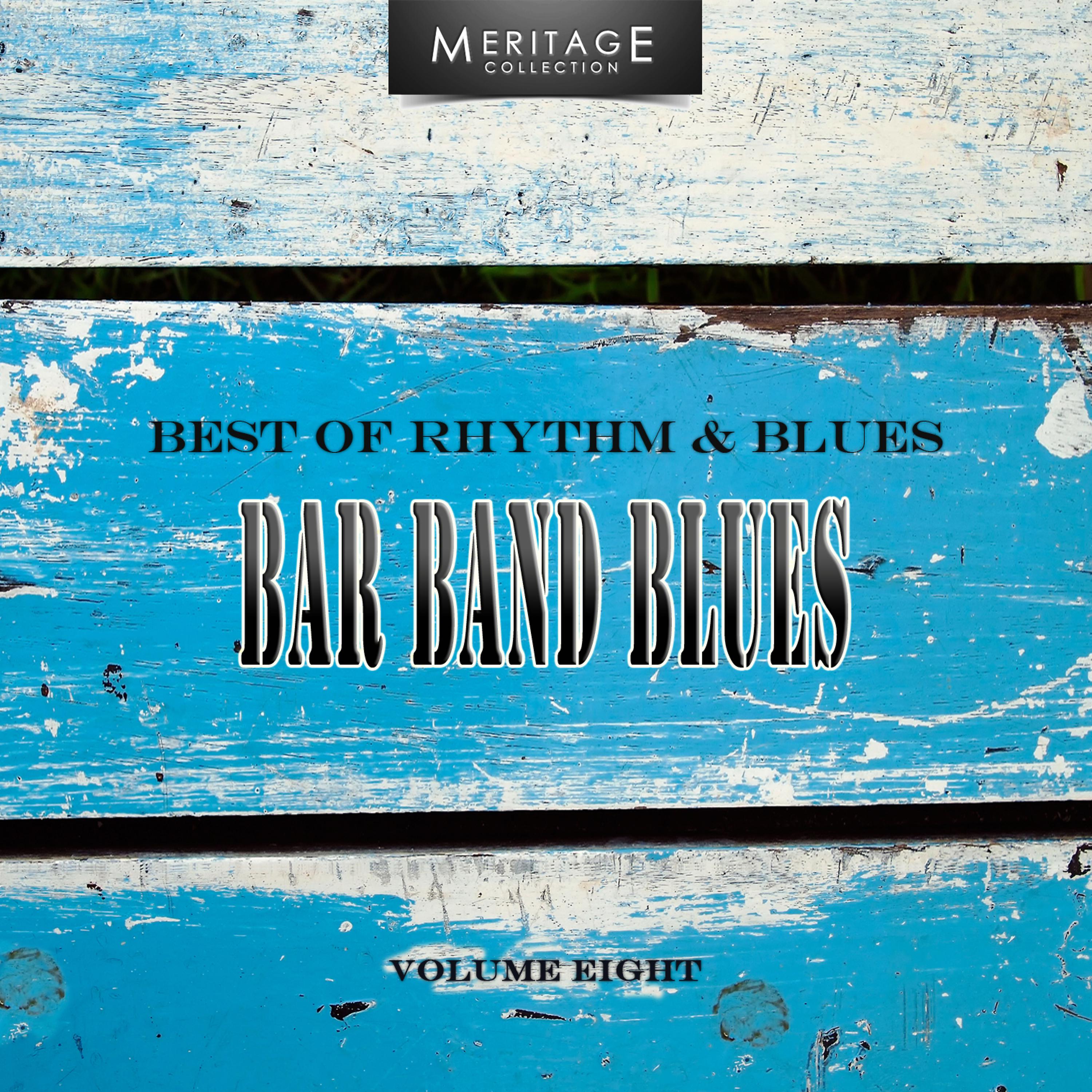 Постер альбома Meritage Best of Rhythm & Blues: Bar Band Blues, Vol. 8