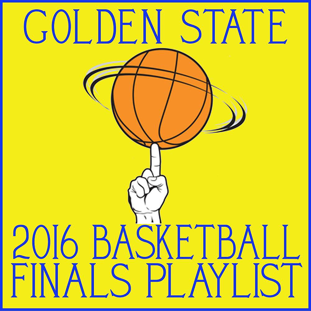Постер альбома Golden State 2016 Basketball Finals Playlist