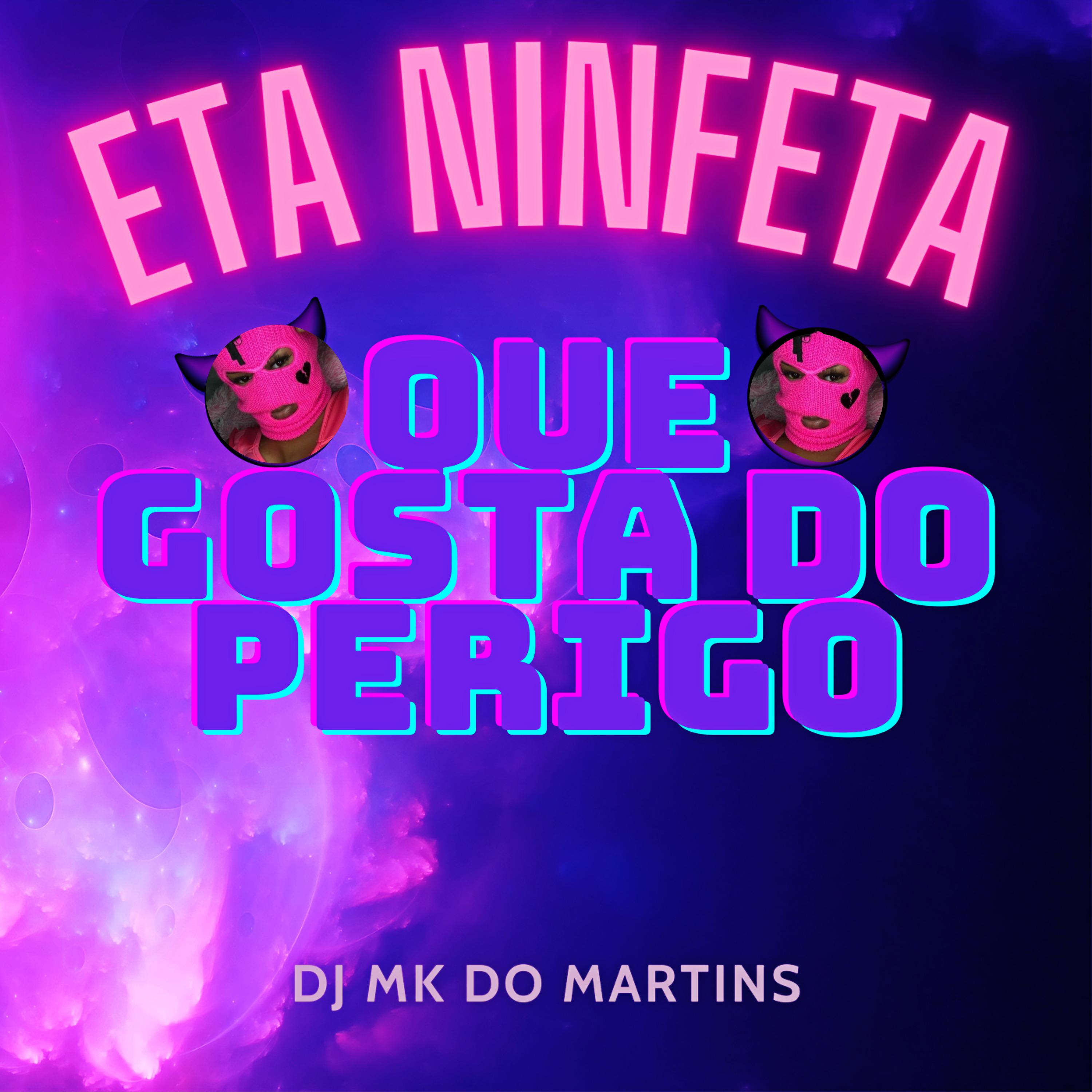 Постер альбома Eta Ninfeta Que Gosta do Perigo