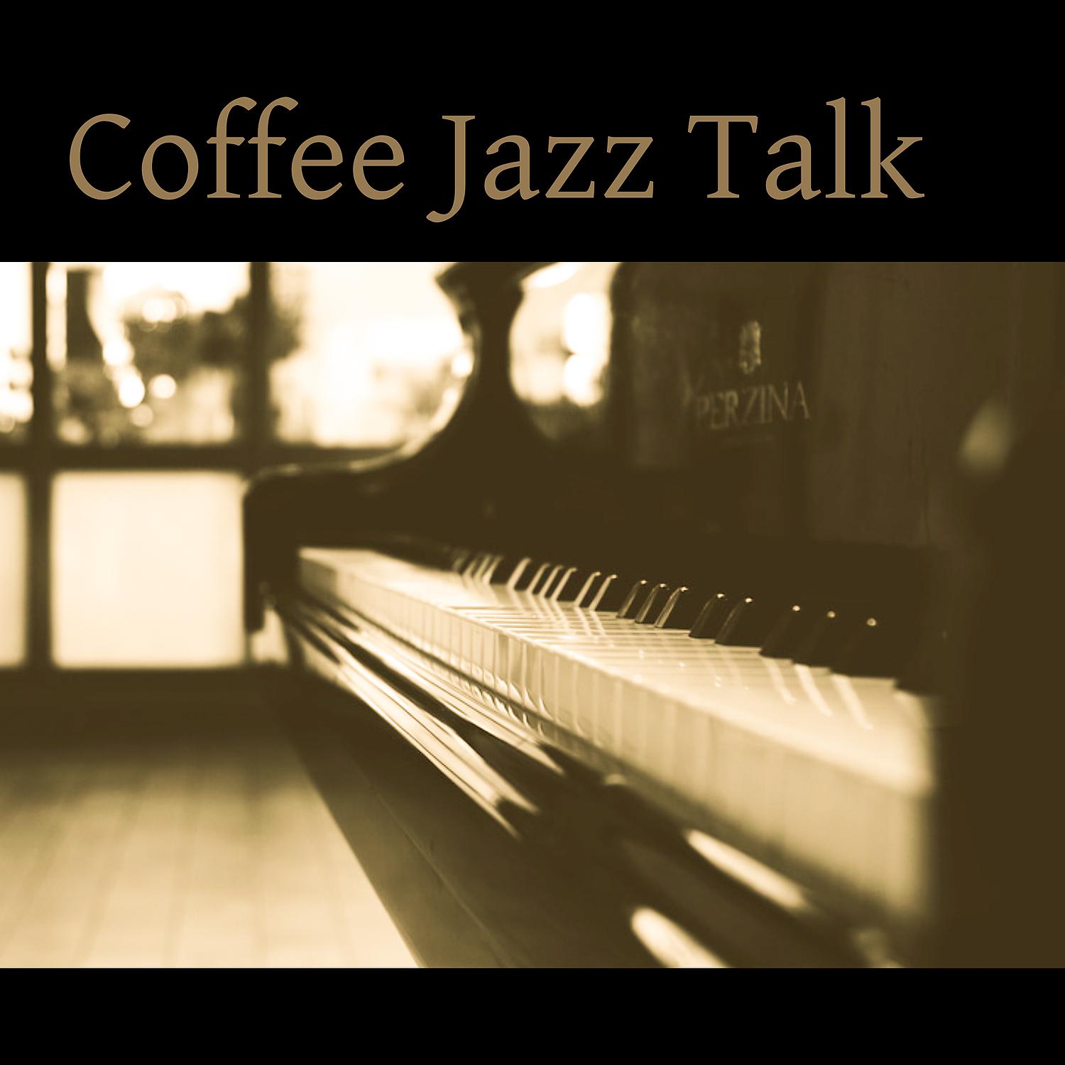 Постер альбома Coffee Jazz Talk – Cafe Late Jazz, Restaurant Music, Good Mood, Hot Coffee