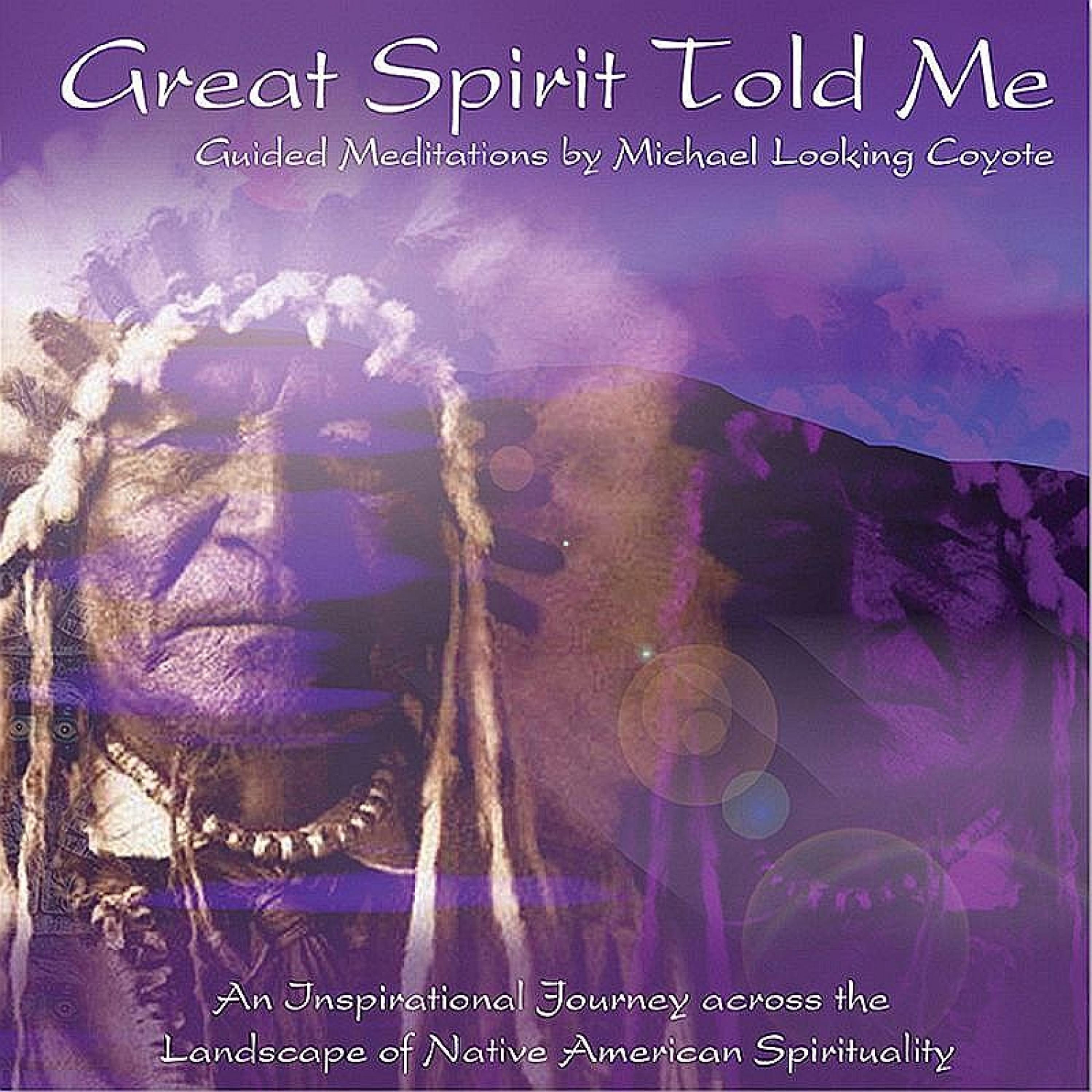 Постер альбома Great Spirit Told Me - Guided Meditations