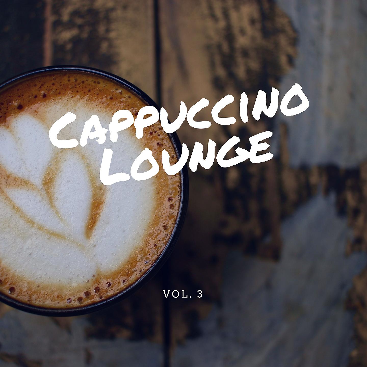 Постер альбома Cappuccino Lounge, Vol. 3 (Relaxed Coffee Tunes)