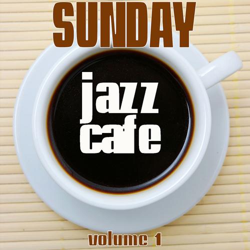 Постер альбома Sunday Jazz Cafe, Vol. 1