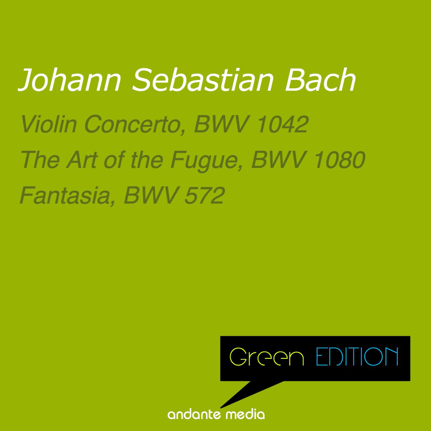 Постер альбома Green Edition - Bach: Violin Concerto, BWV 1042 & Fantasia, BWV 572