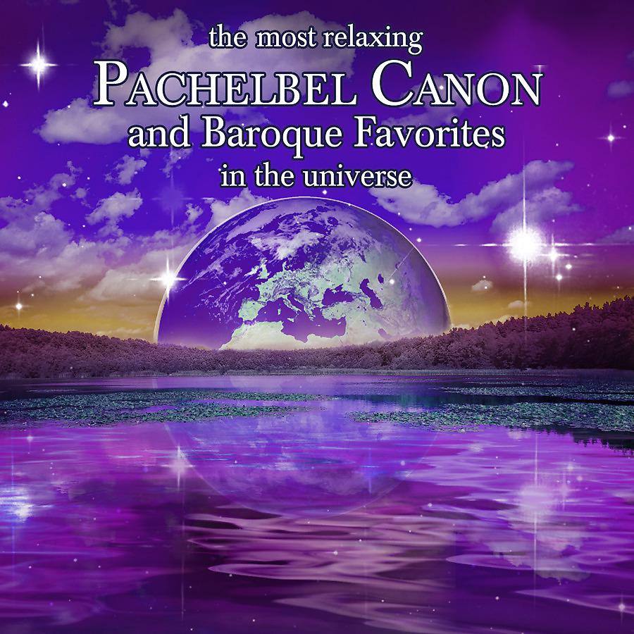 Постер альбома Most Relaxing Pachelbel Canon and Baroque Favorites in the Universe