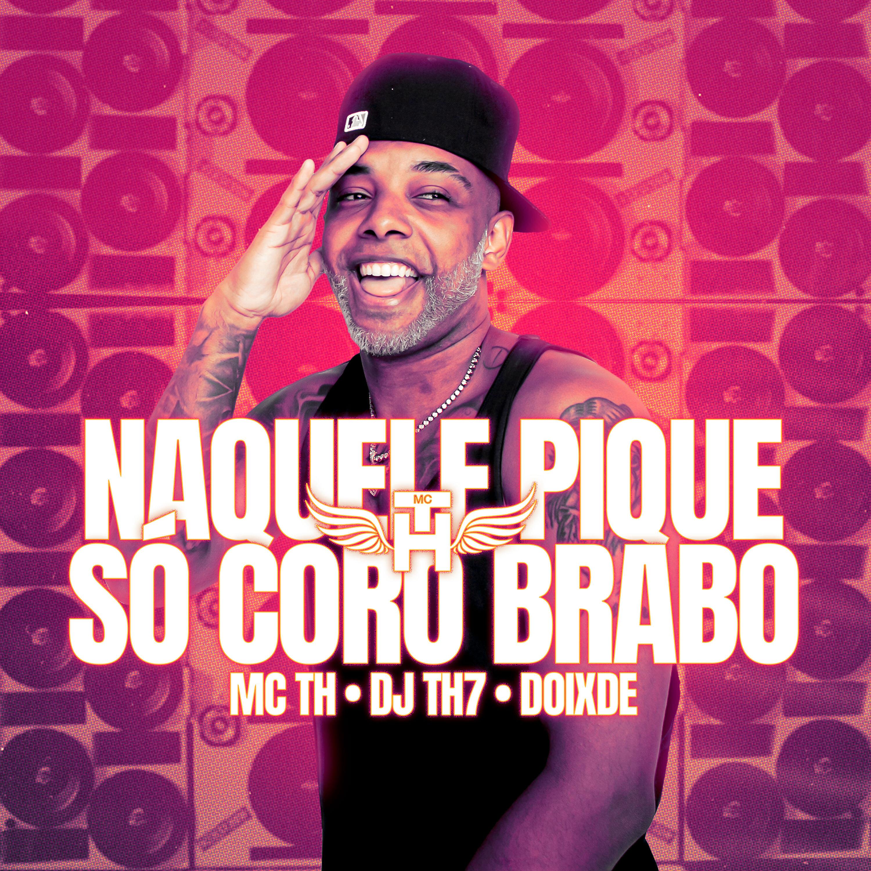 Постер альбома Naquele Pique Só Coro Brabo