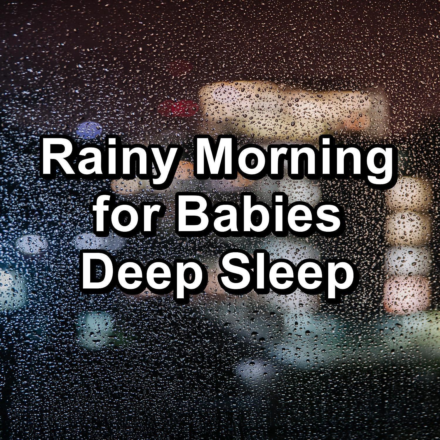 Постер альбома Rainy Morning for Babies Deep Sleep