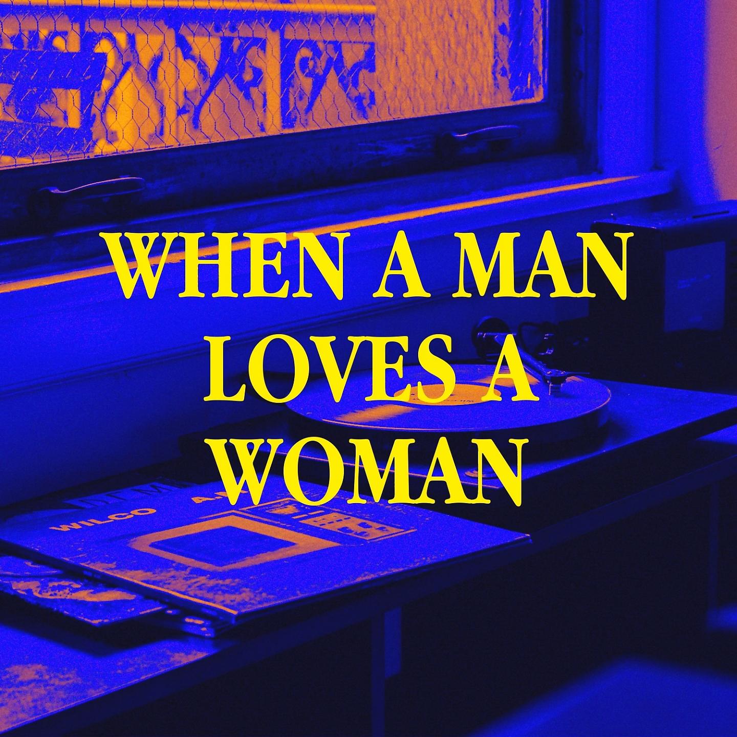 Постер альбома When a Man Loves a Woman