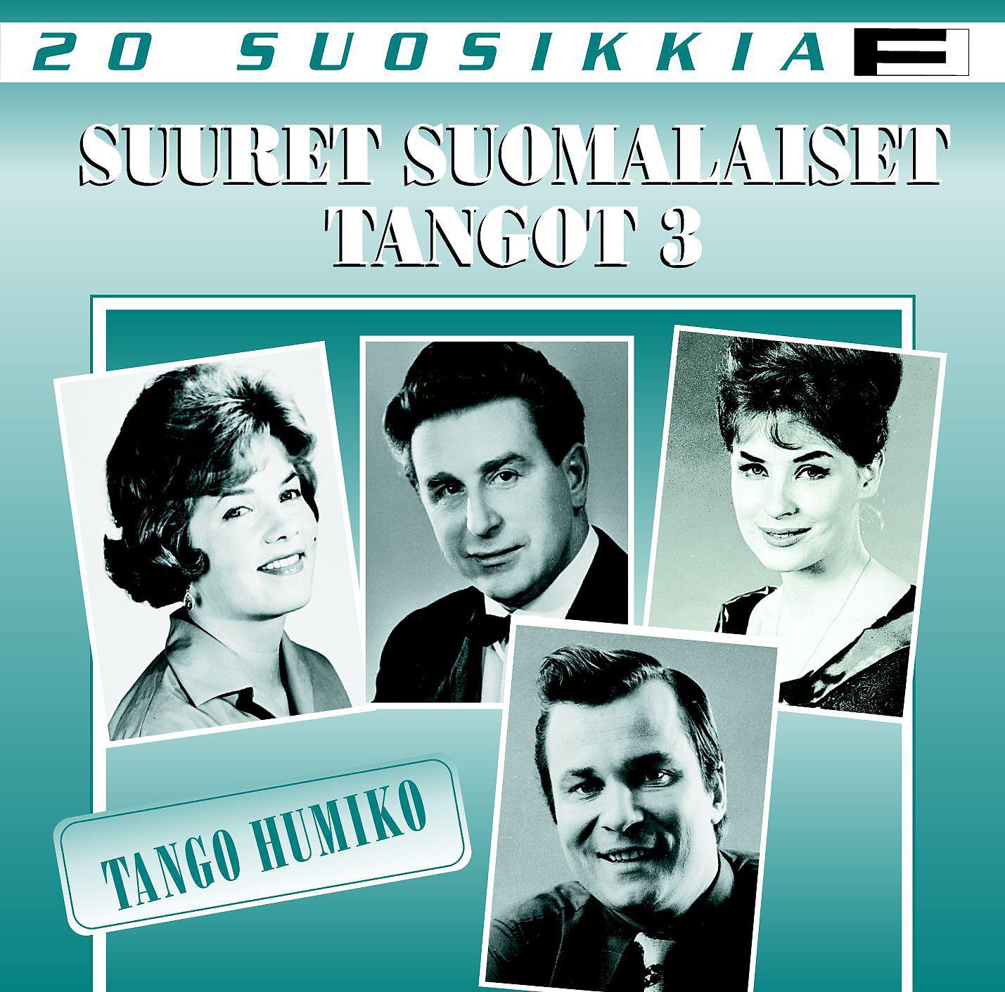 Постер альбома 20 Suosikkia / Suuret suomalaiset tangot 3 / Tango humiko