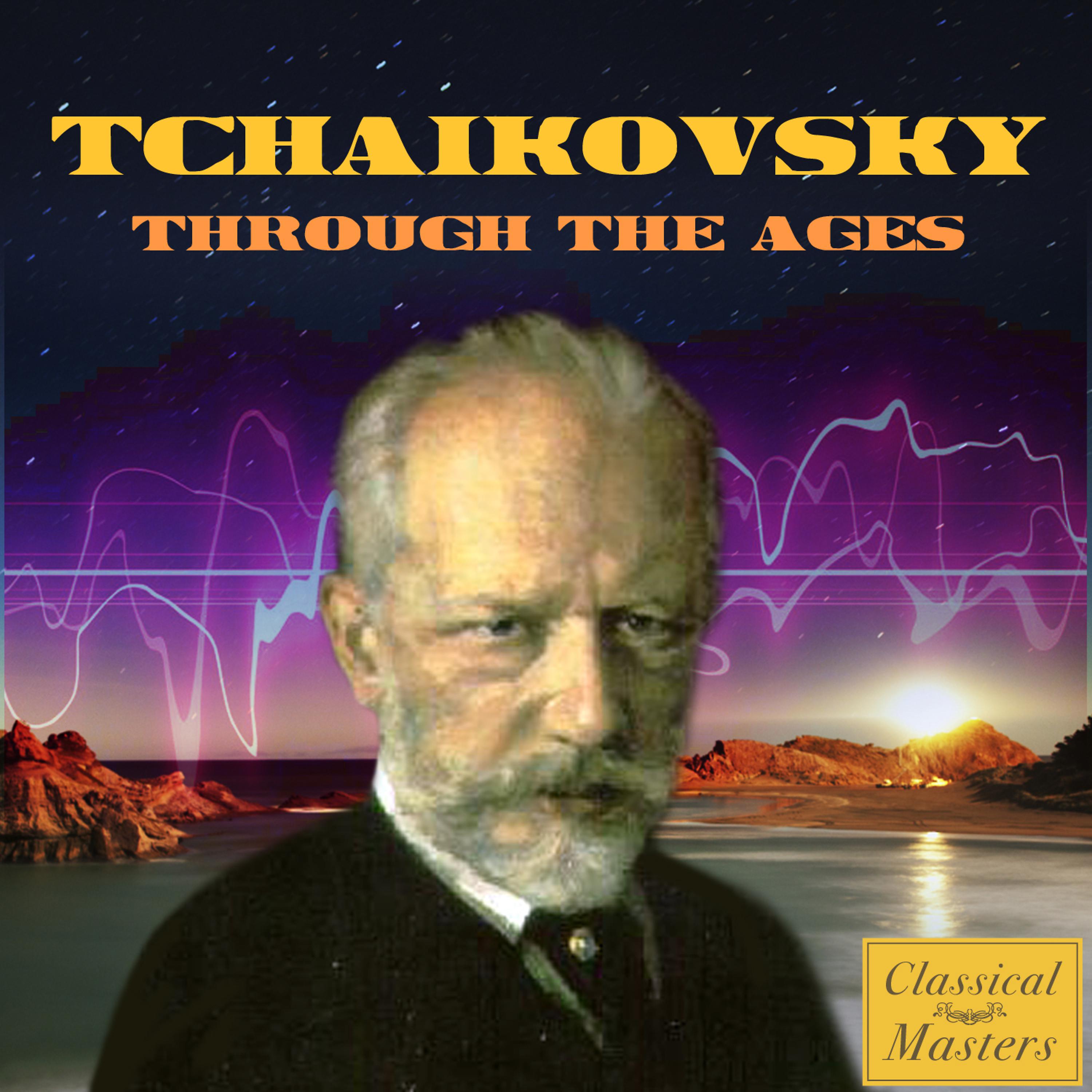 Постер альбома Tchaikovsky Through the Ages