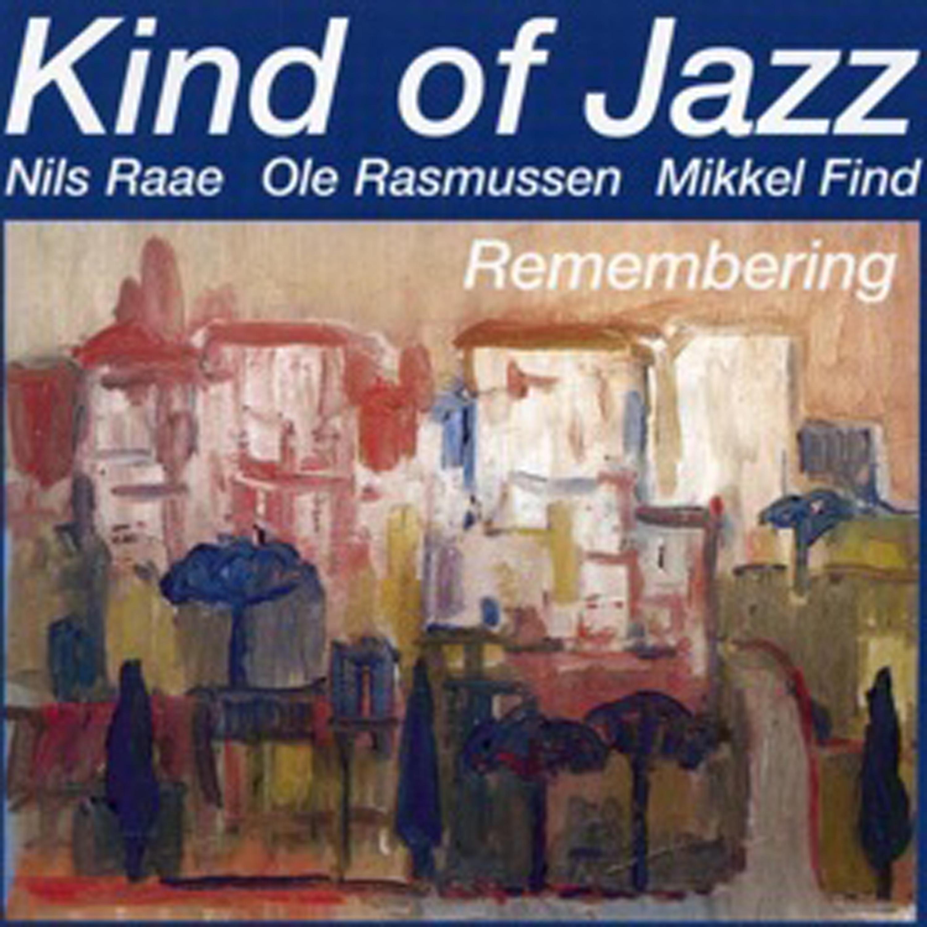Постер альбома Kind of Jazz-Remembering (feat. Thomas Agergaard & Mikkel Find)