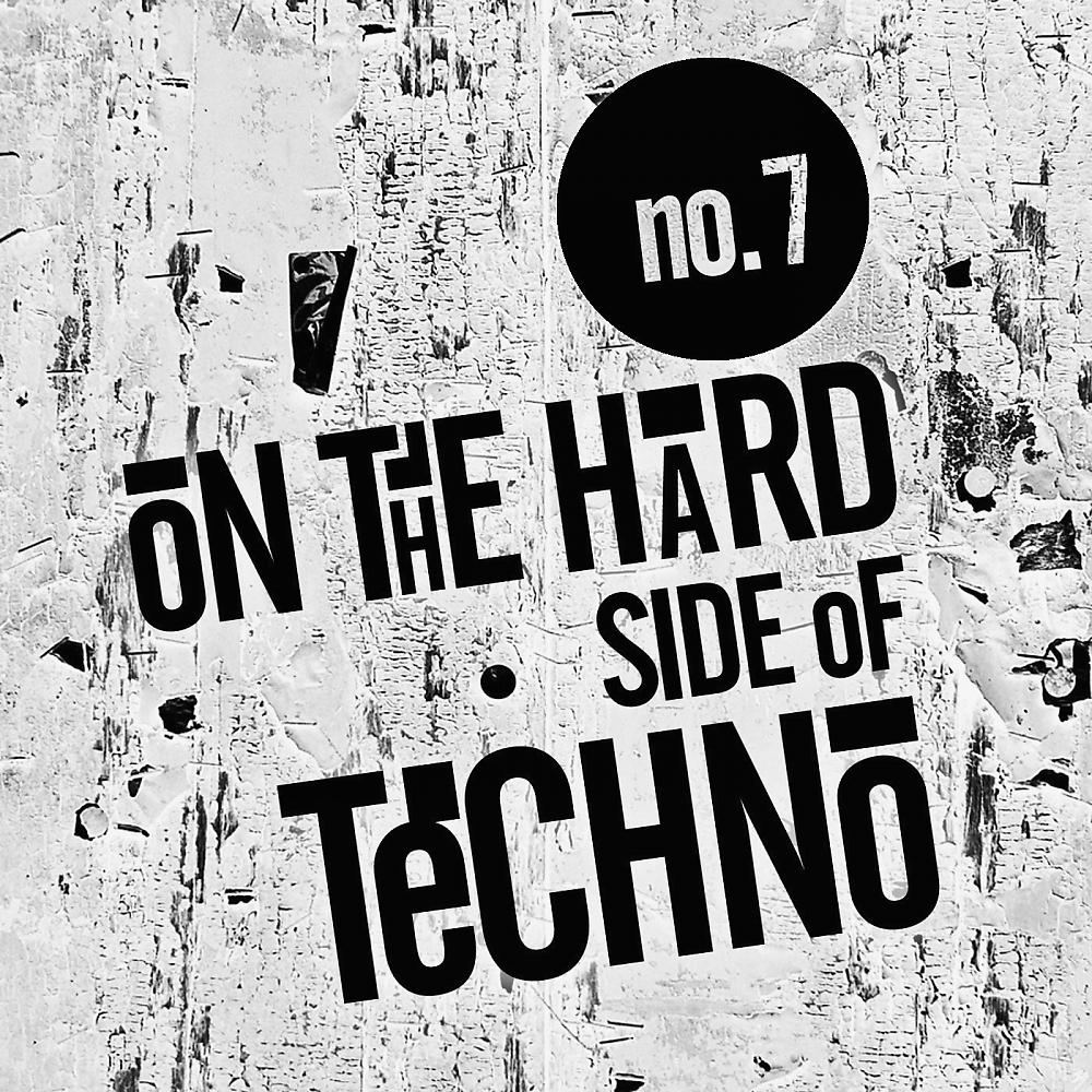 Постер альбома On The Hard Side Of Techno, No.7