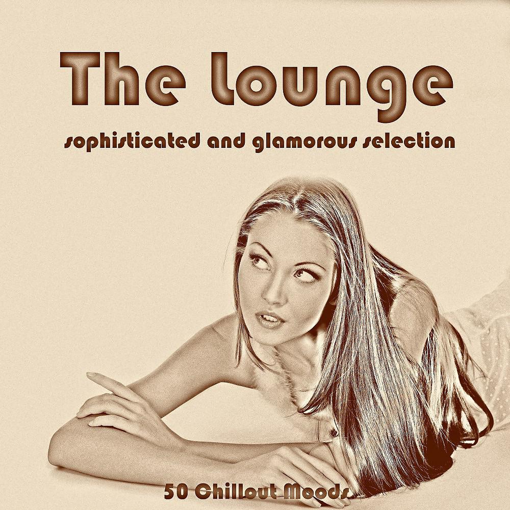 Постер альбома The Lounge (Sophisticated and Glamorous Selection)