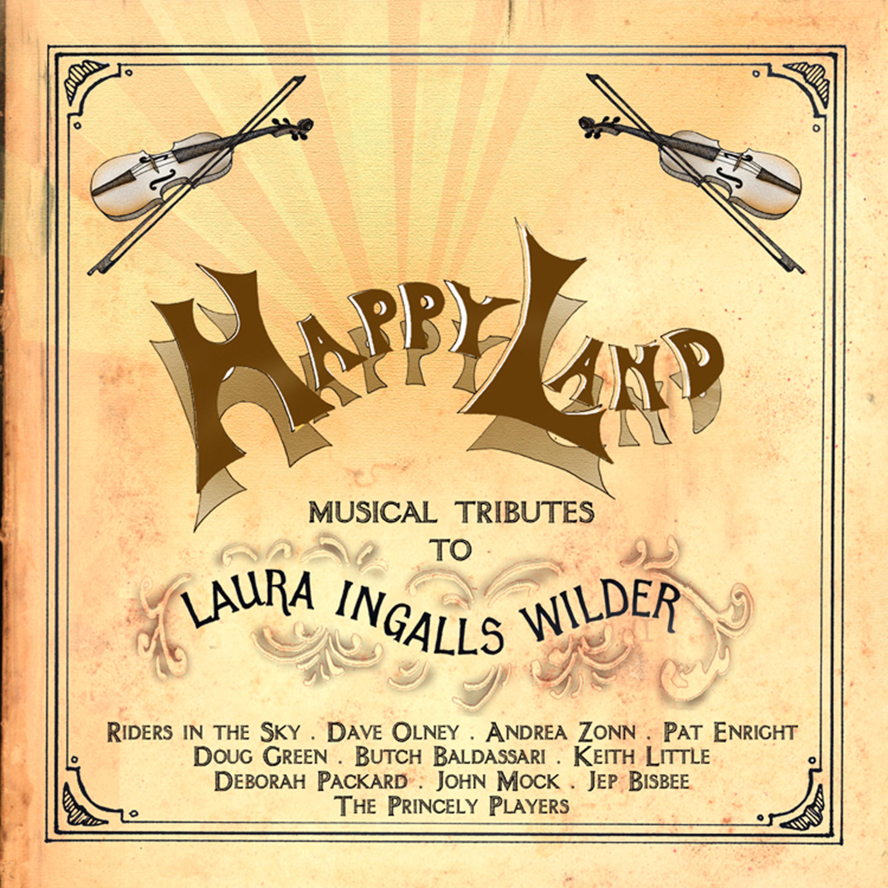 Постер альбома Happy Land: Musical Tributes to Laura Ingalls Wilder
