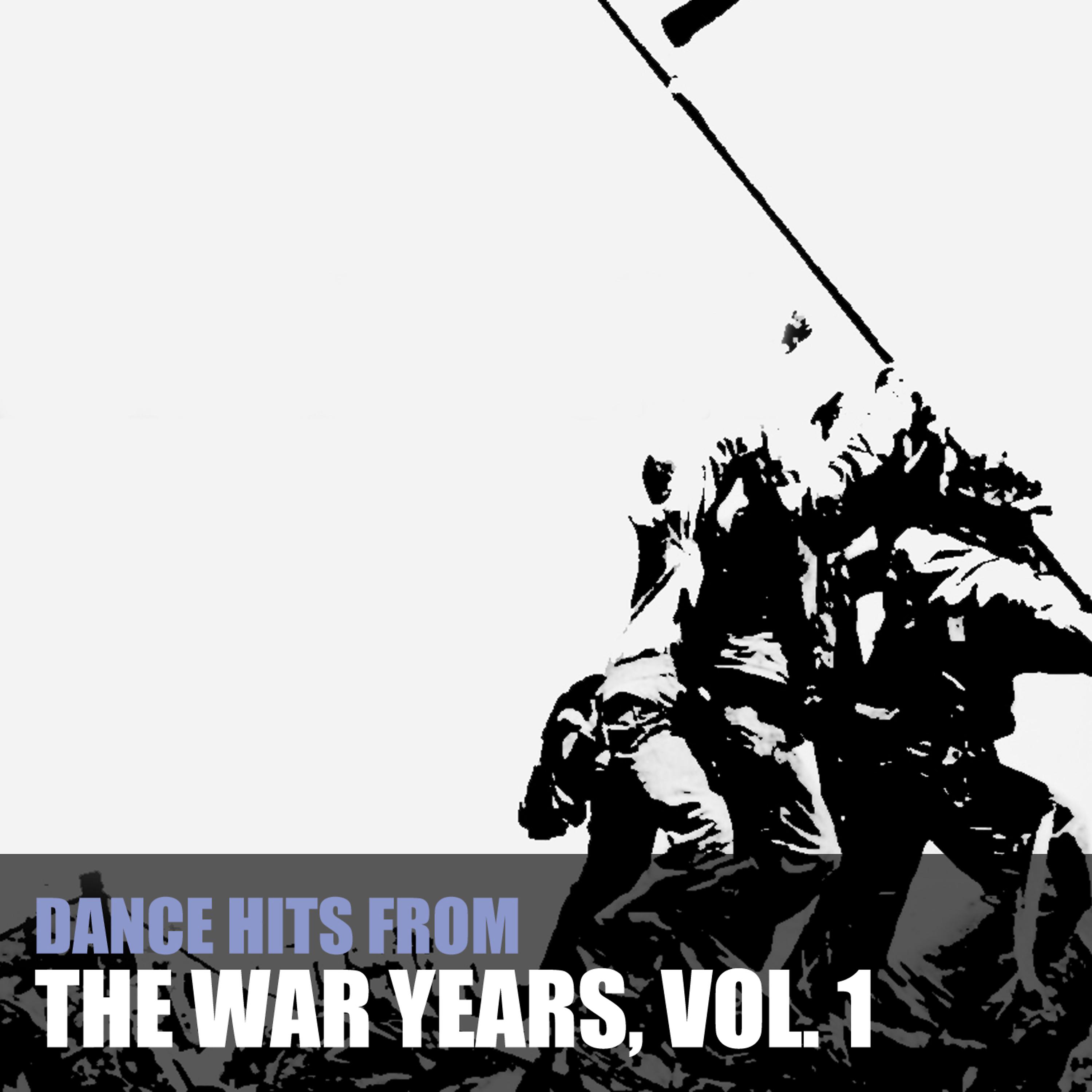 Постер альбома Dance Hits from the War Years, Vol. 1