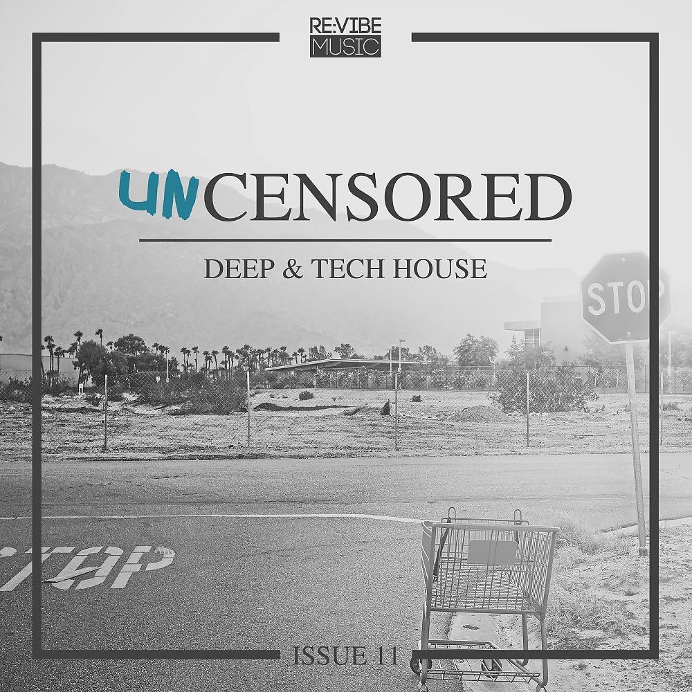 Постер альбома Uncensored Deep & Tech House Issue 11