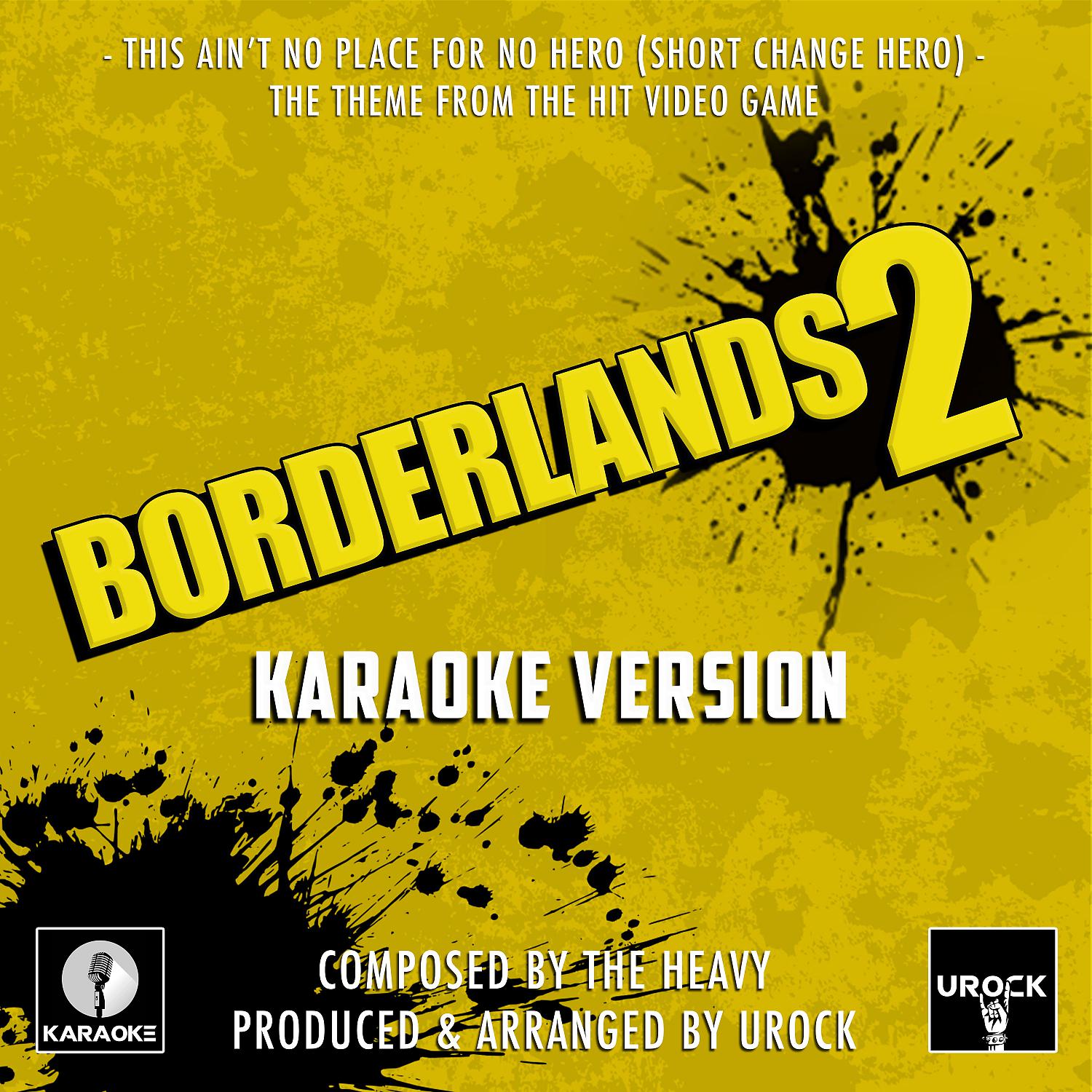 Постер альбома This Ain't No Place For No Hero (Short Change Hero) [From "Borderlands 2"] (Karaoke Version)