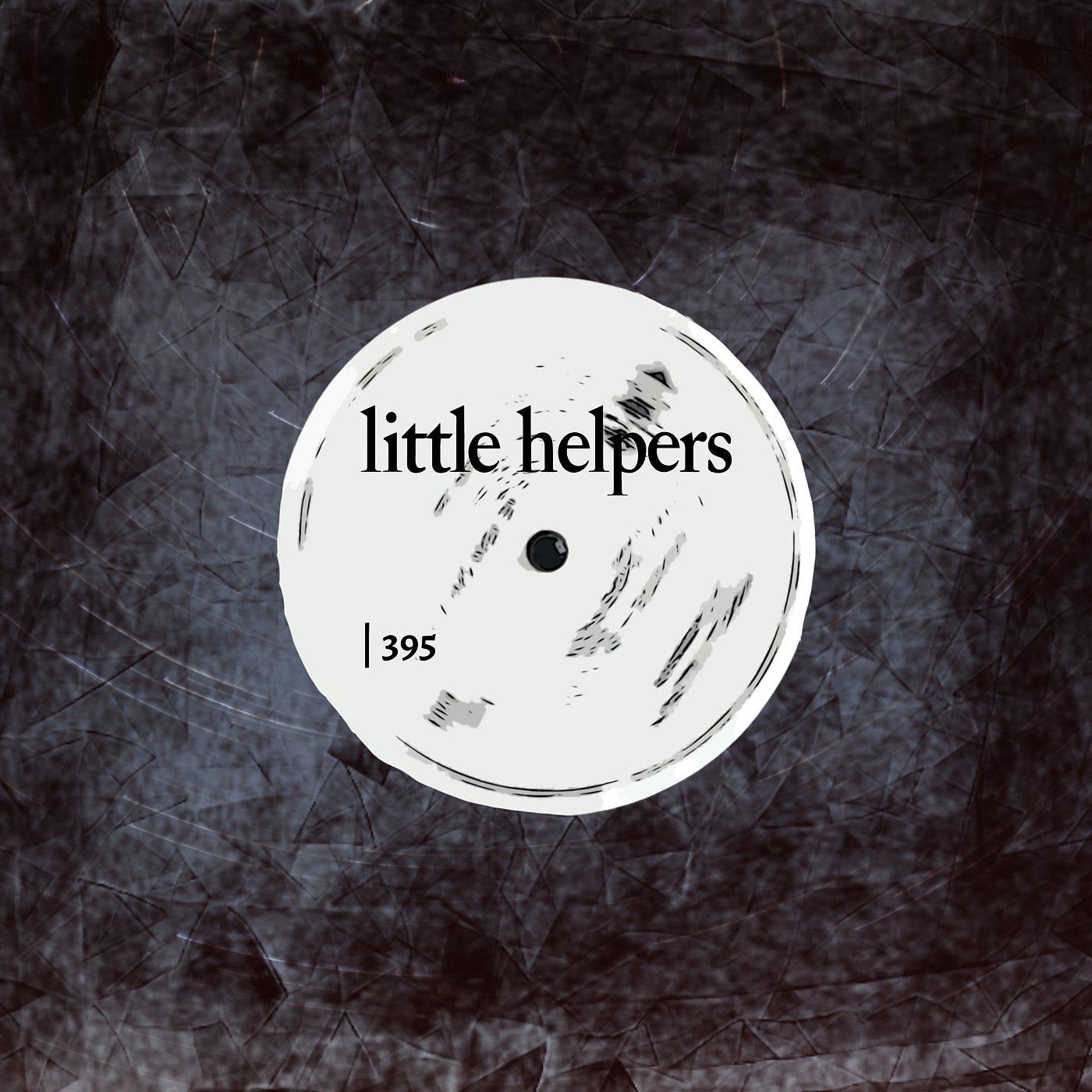 Постер альбома Little Helpers 395