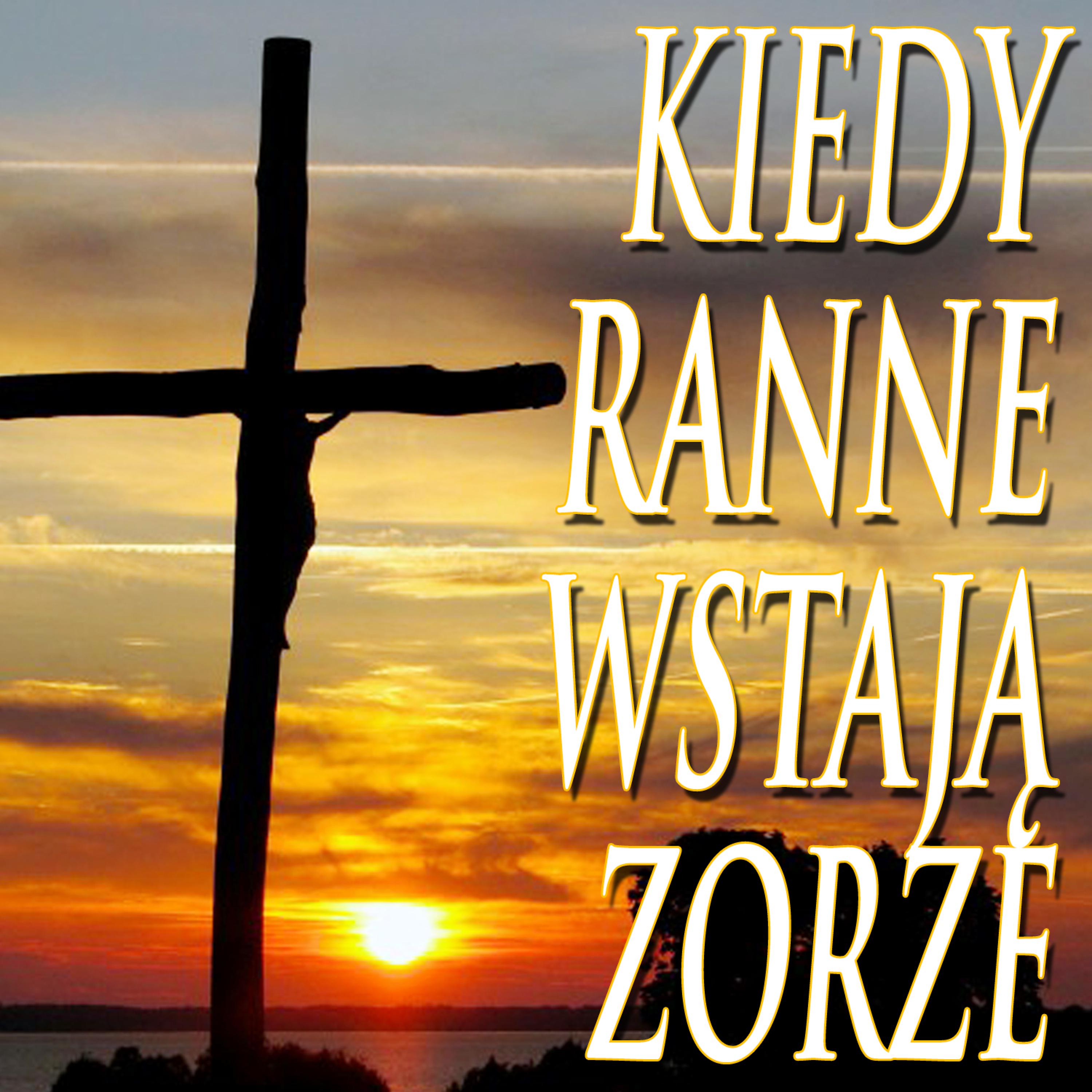 Постер альбома Kiedy Ranne Wstaja Zorze