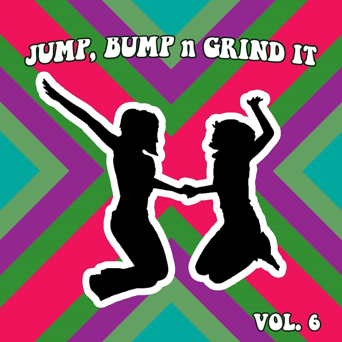 Постер альбома Jump Bump n Grind It, Vol. 6