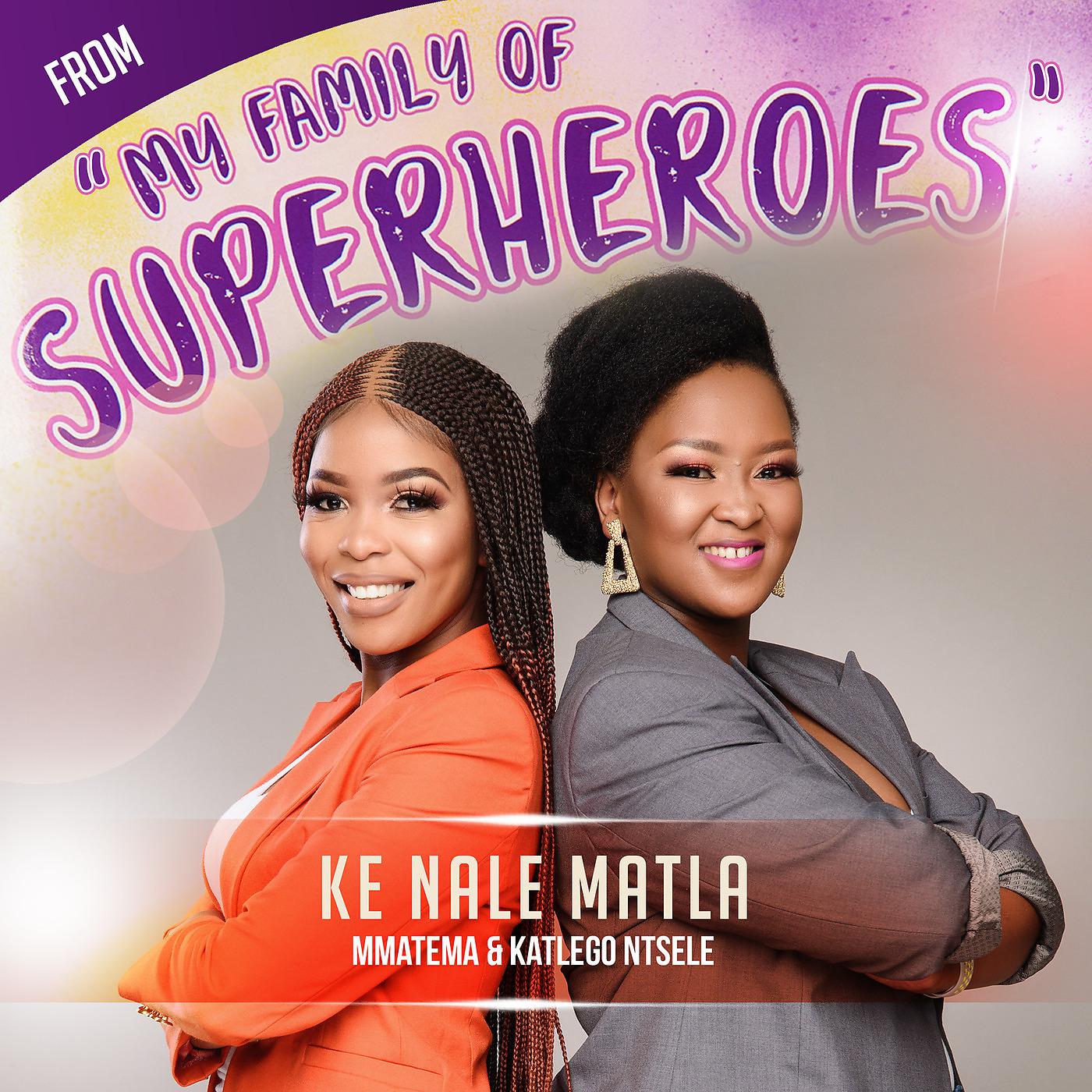 Постер альбома Ke Nale Matla (From "My Family of Superheroes")