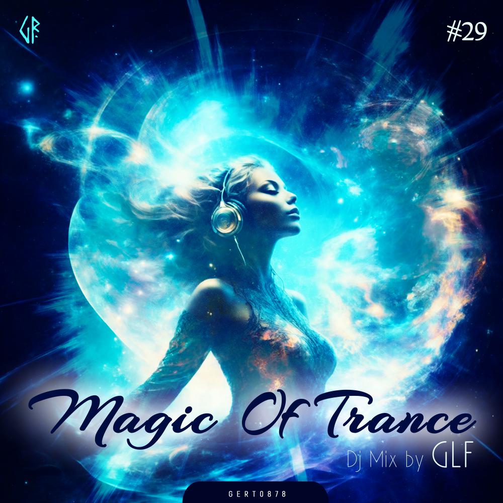 Постер альбома Magic Of Trance, Vol.29 (Mixed By GLF)