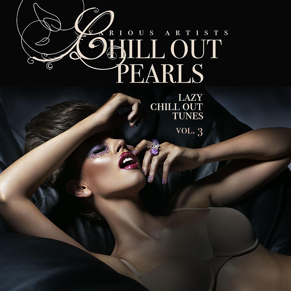 Постер альбома Chill Out Pearls, Vol. 3 (Lazy Chill Out Tunes)