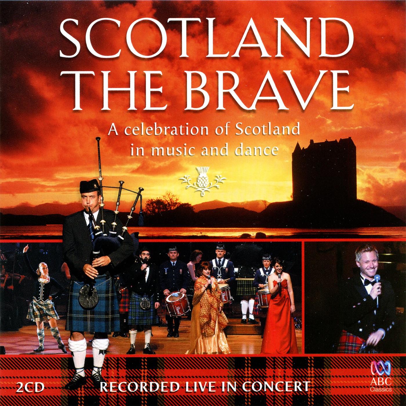 Постер альбома Scotland The Brave - A Celebration Of Scotland In Music And Dance