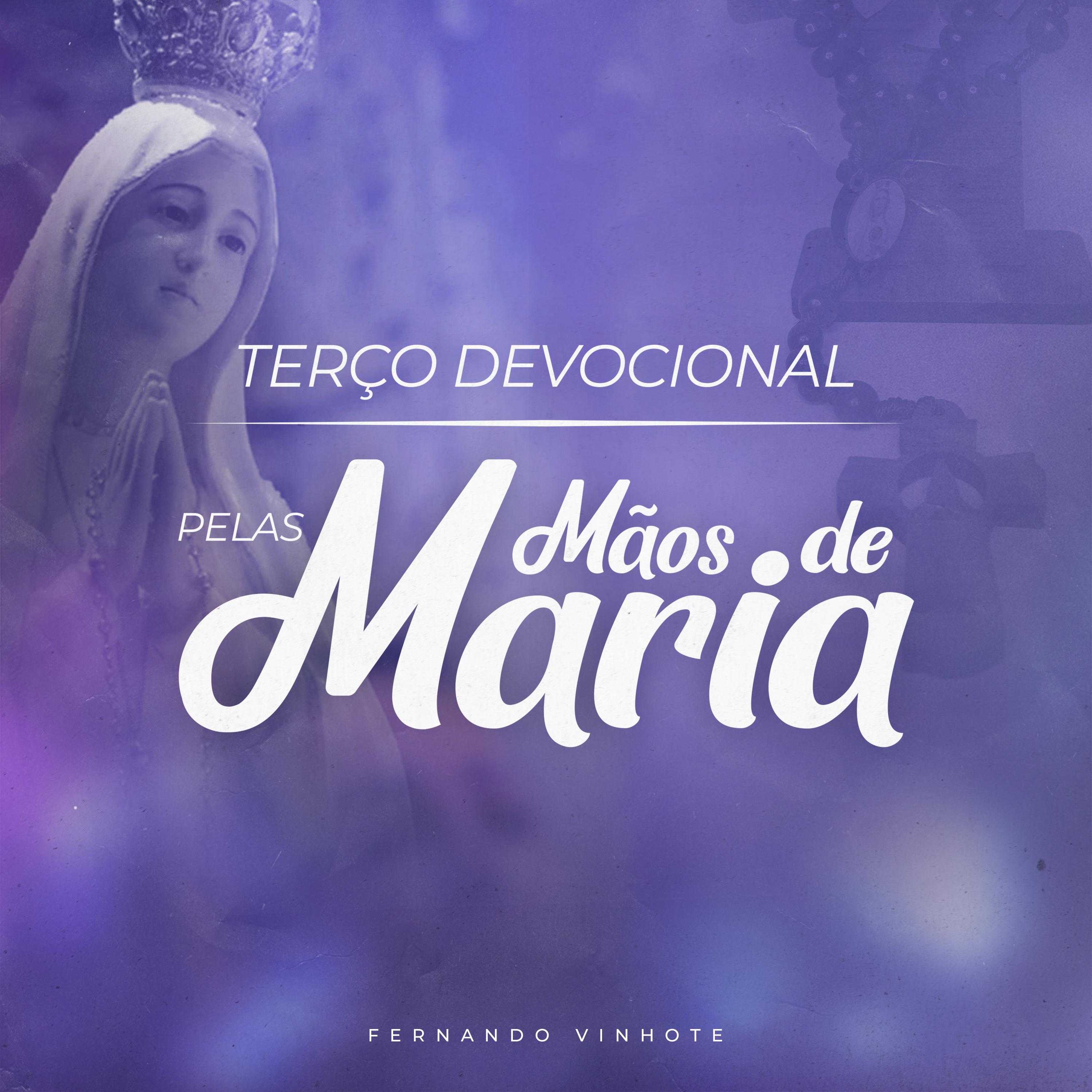 Постер альбома Terço Devocional pelas Mãos de Maria: Oração por Cura e Libertação por Intercessão de Nossa Senhora