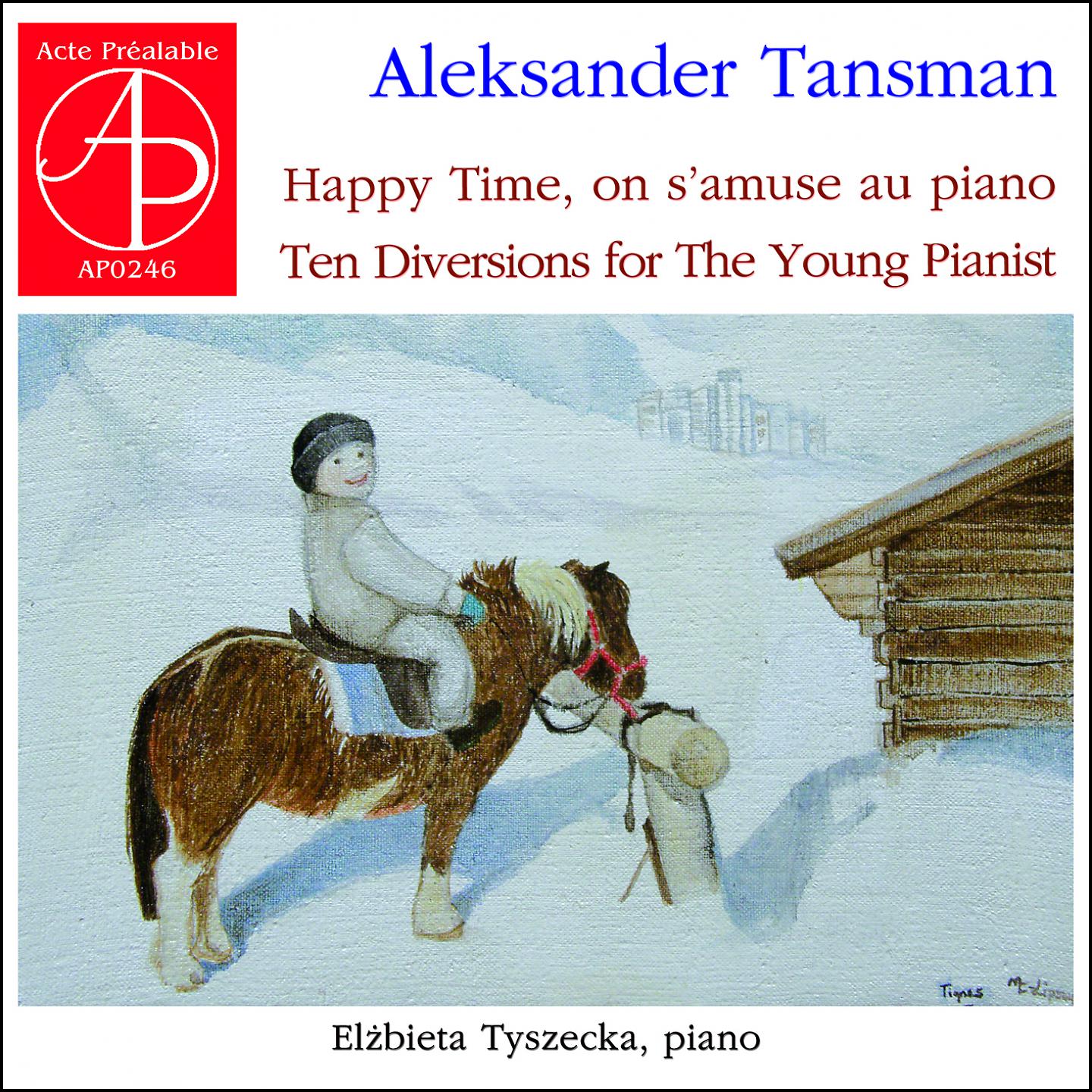 Постер альбома Aleksander Tansman: Happy Time - Ten Diversions for the Young Pianist