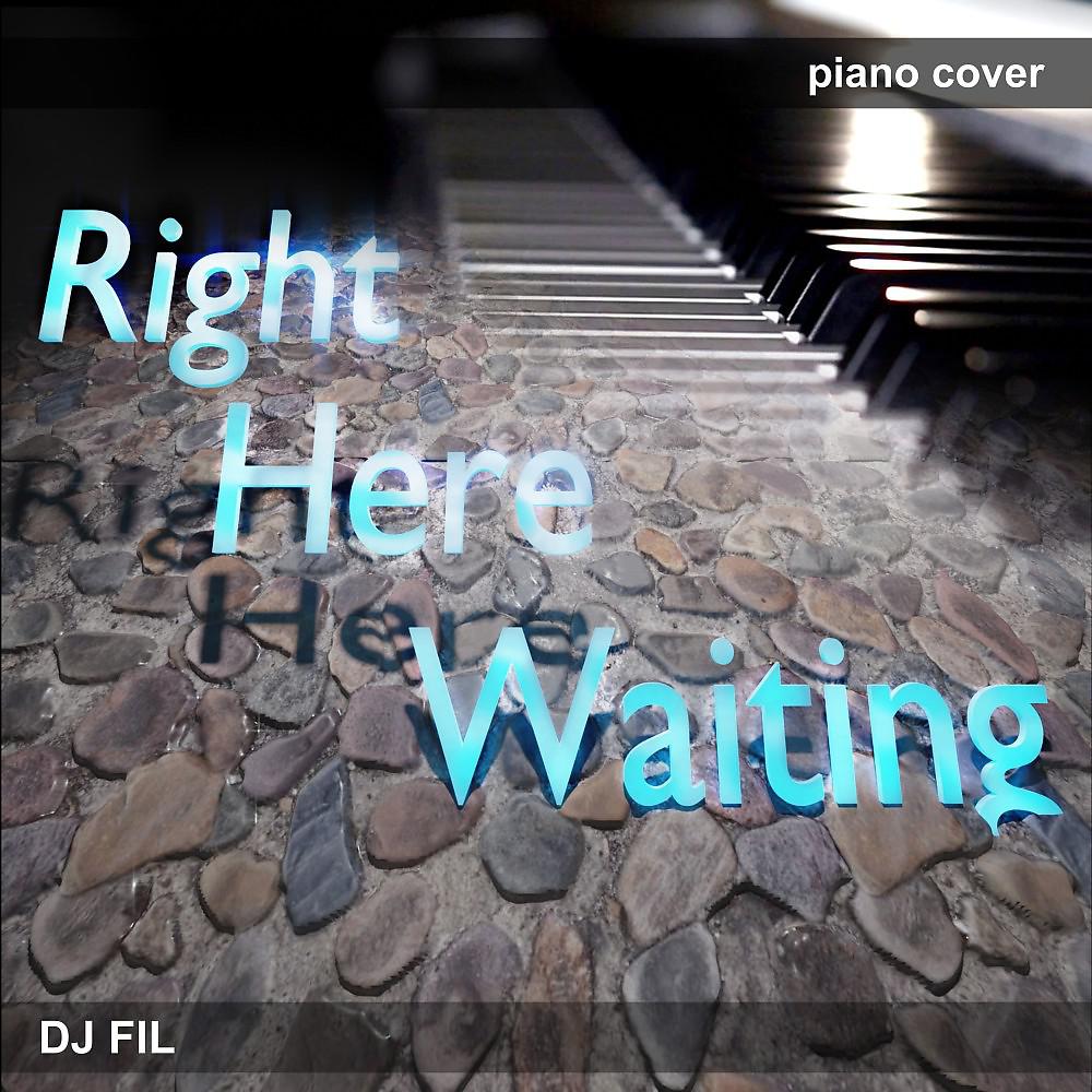 Постер альбома Right Here Waiting (Piano Cover)