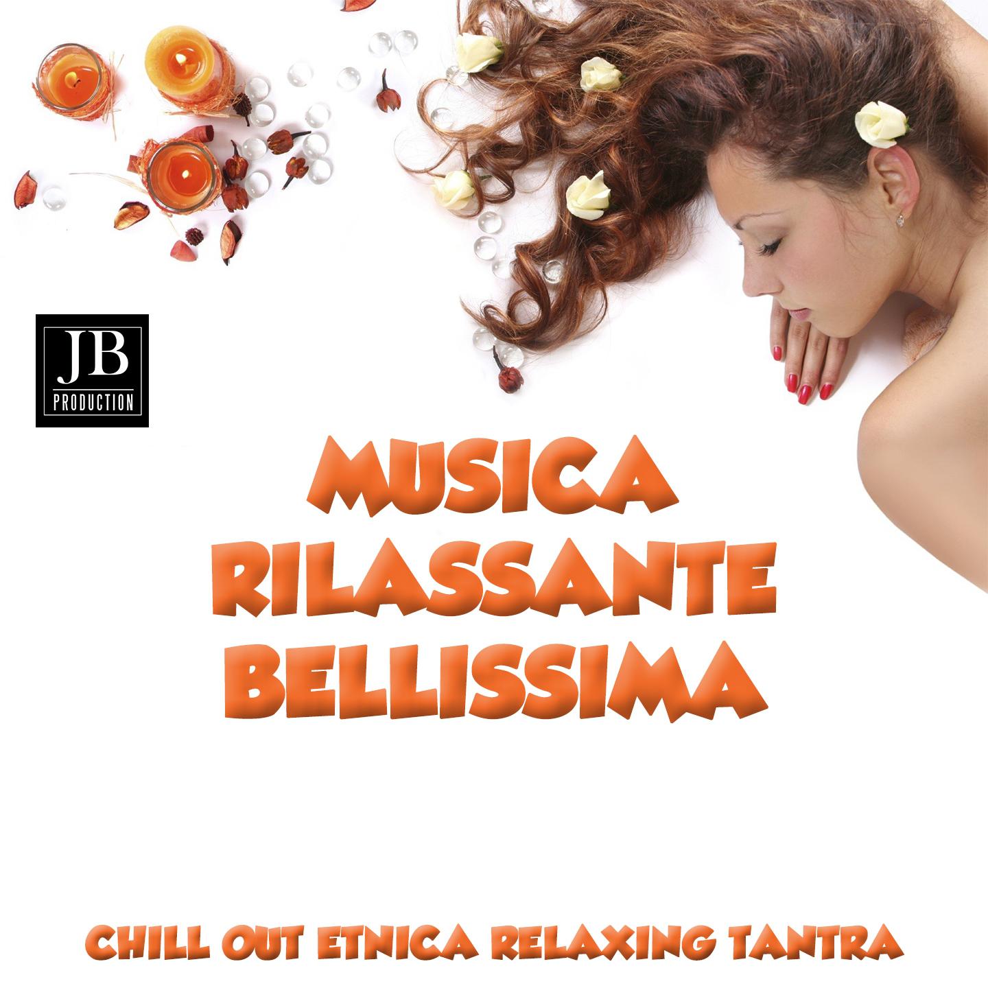 Постер альбома Musica Rilassante Bellissima (Chill Out   Etnica Relaxing Tantra)