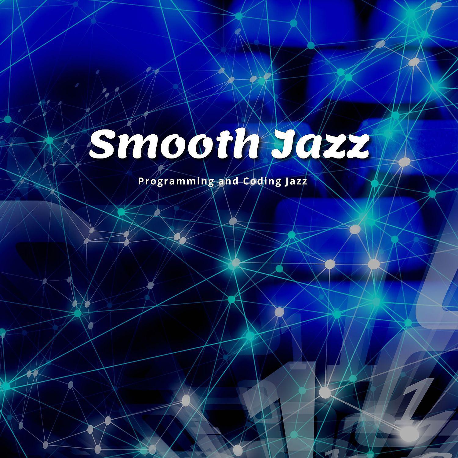 Постер альбома Smooth Jazz for Work, Study, Chill, Coding