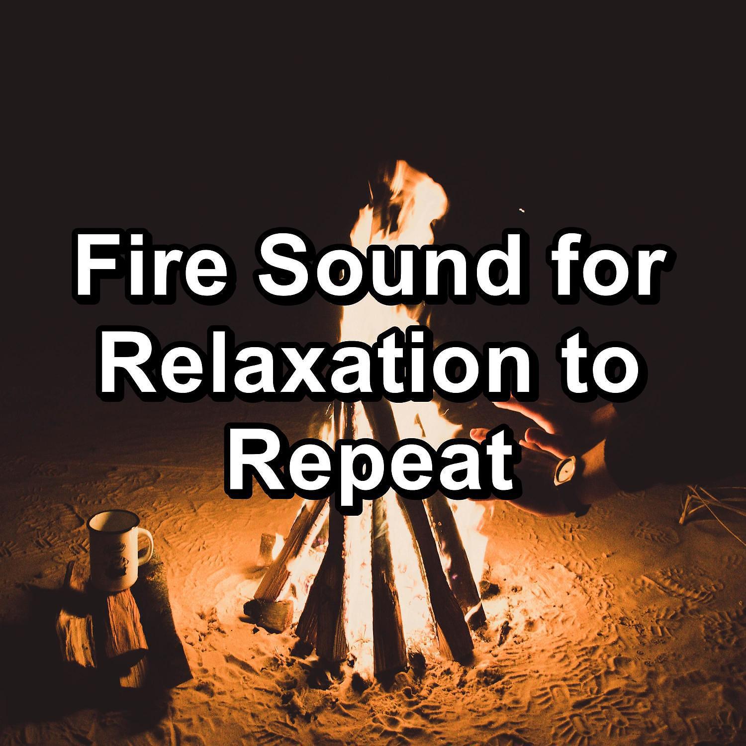 Постер альбома Fire Sound for Relaxation to Repeat