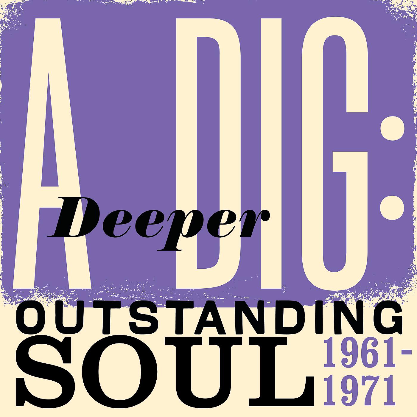 Постер альбома A Deeper Dig: Outstanding Soul 1961-1971
