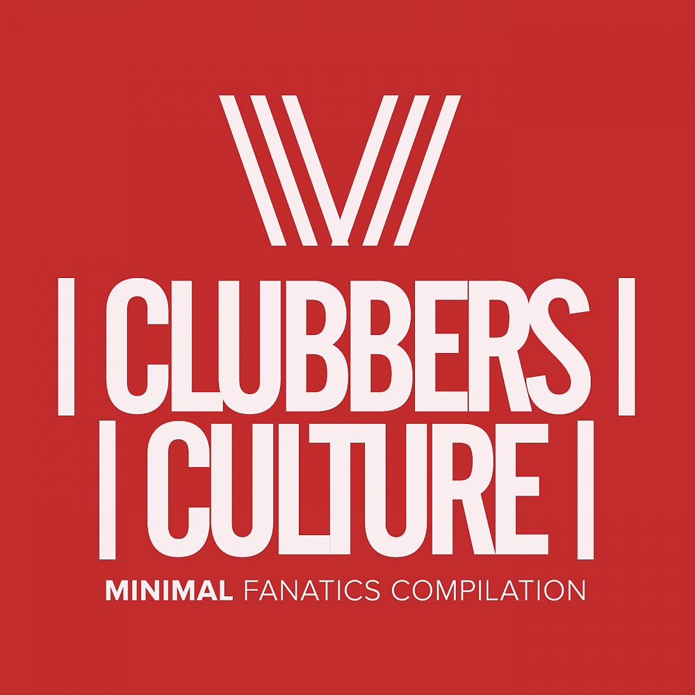 Постер альбома Clubbers Culture: Minimal Fanatics Compilation