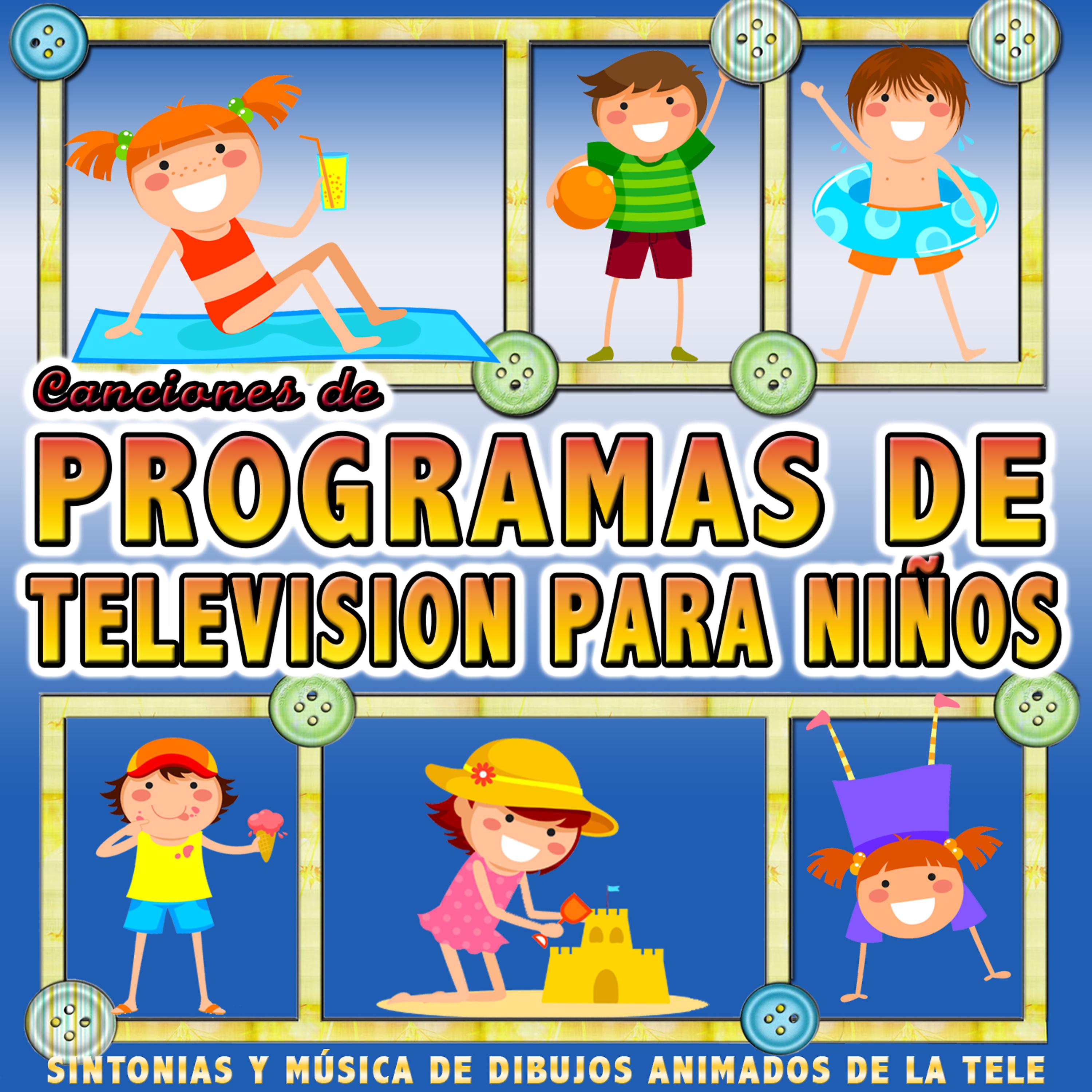 Постер альбома Canciones de Programas de Televisión para Niños. Sintonías y Música de Dibujos Animados de la Tele