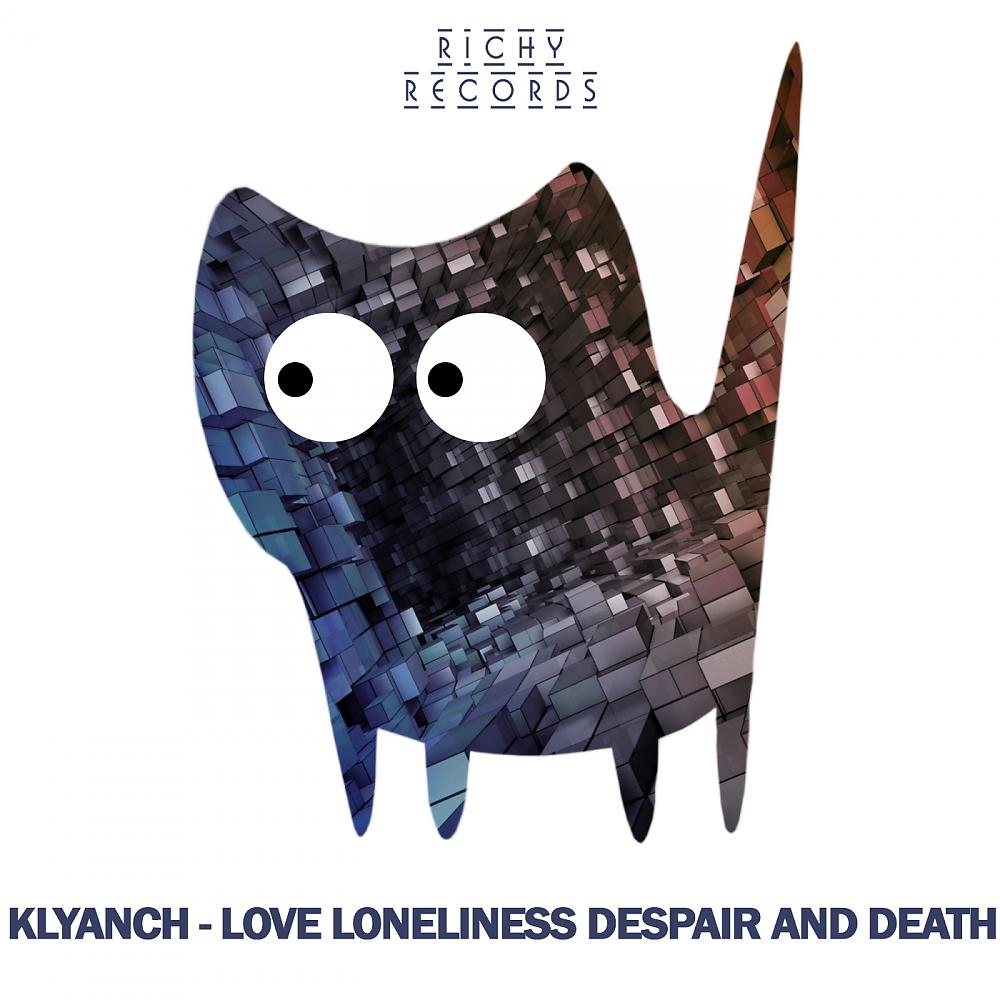 Постер альбома Love Loneliness Despair & Death
