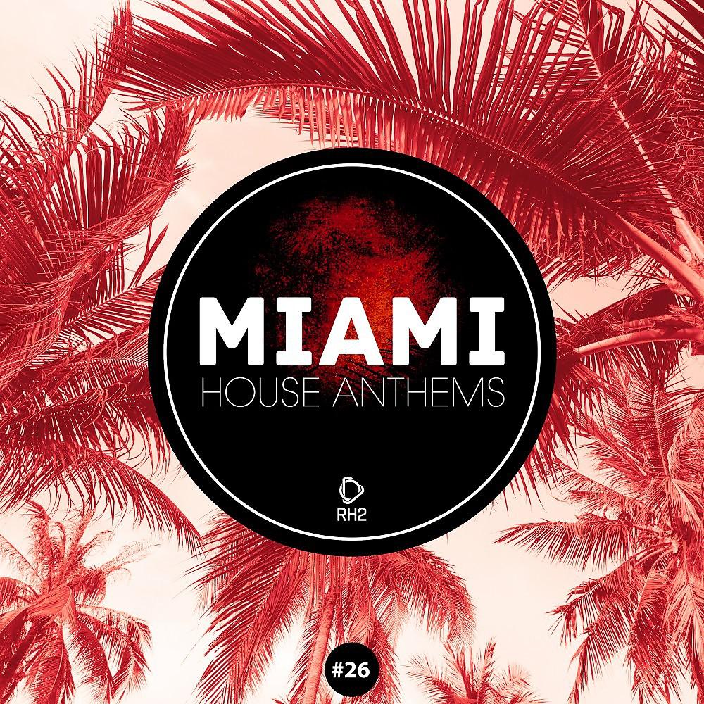 Постер альбома Miami House Anthems, Vol. 26