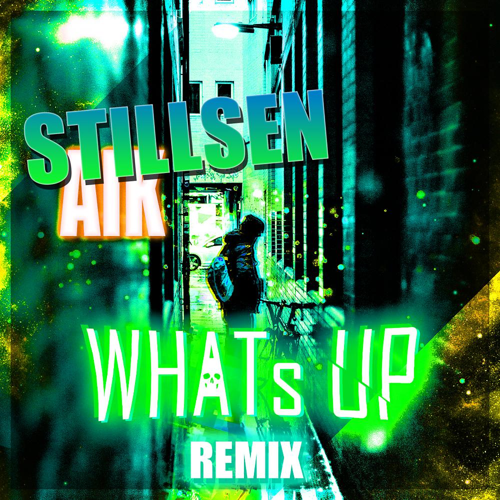 Постер альбома Whats Up (Stillsen Remix)