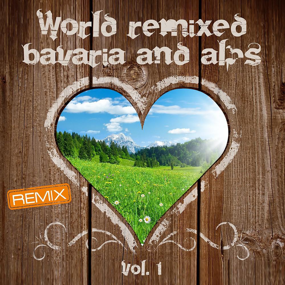 Постер альбома World Remixed Bavaria and Alps, Vol. 1