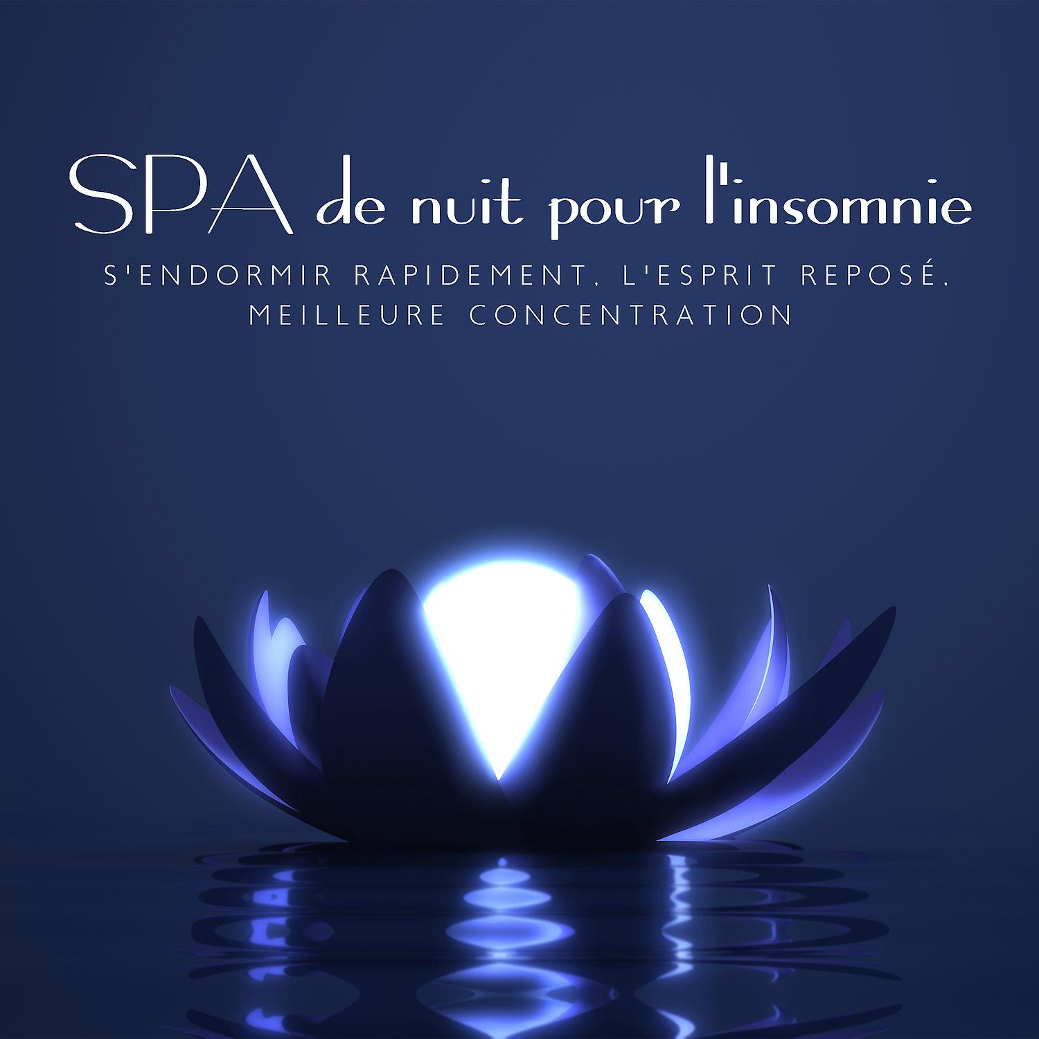 Постер альбома SPA de nuit pour l'insomnie: S'endormir rapidement, L'esprit reposé, Meilleure concentration