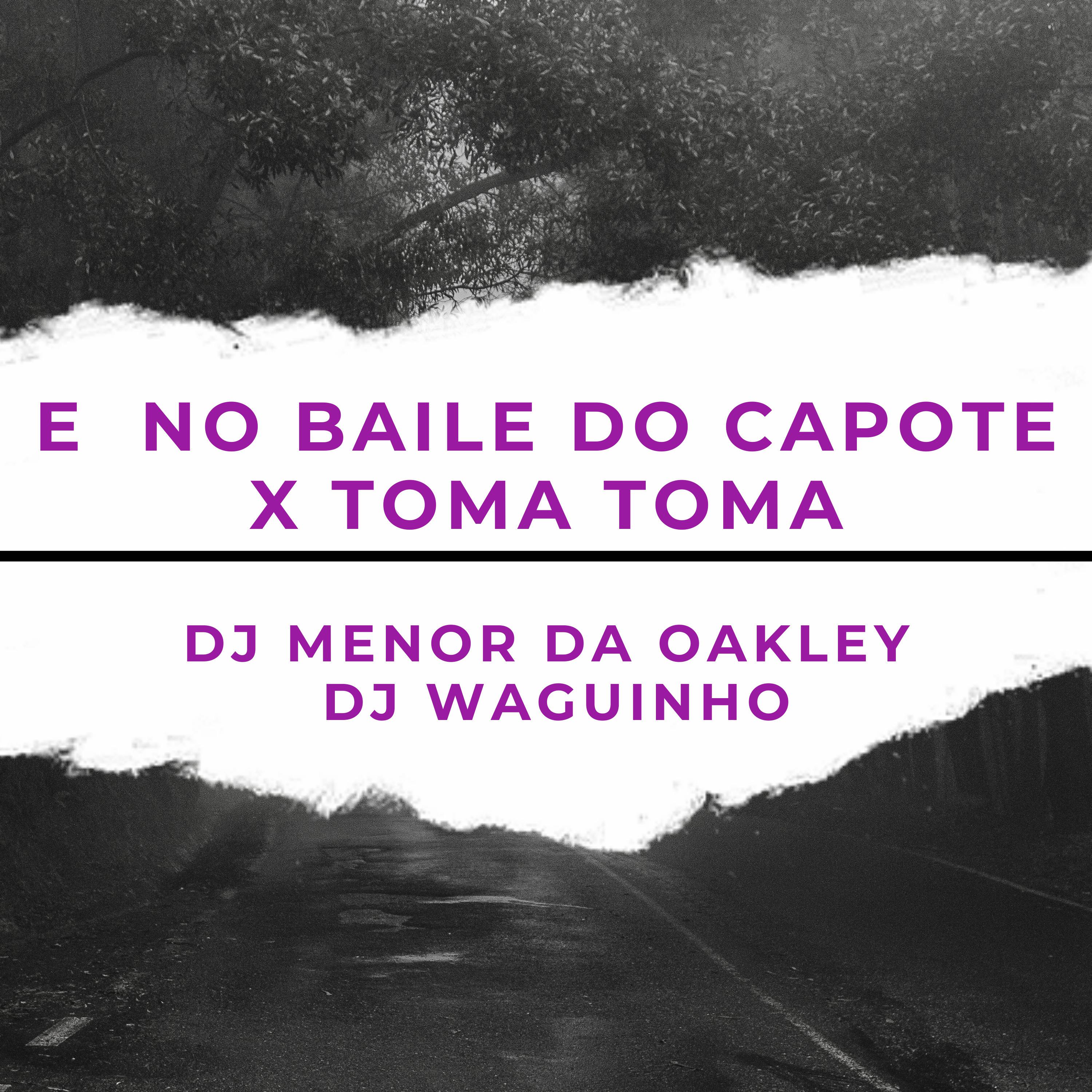 Постер альбома E  no Baile do Capote X Toma Toma