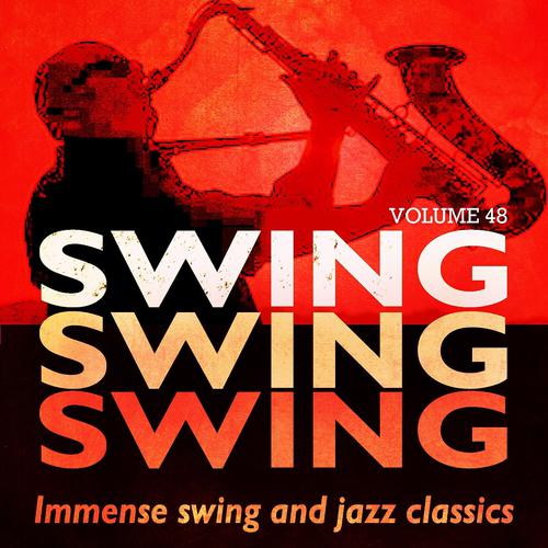 Постер альбома Swing, Swing, Swing - Immense Swing and Jazz Classics, Vol. 48