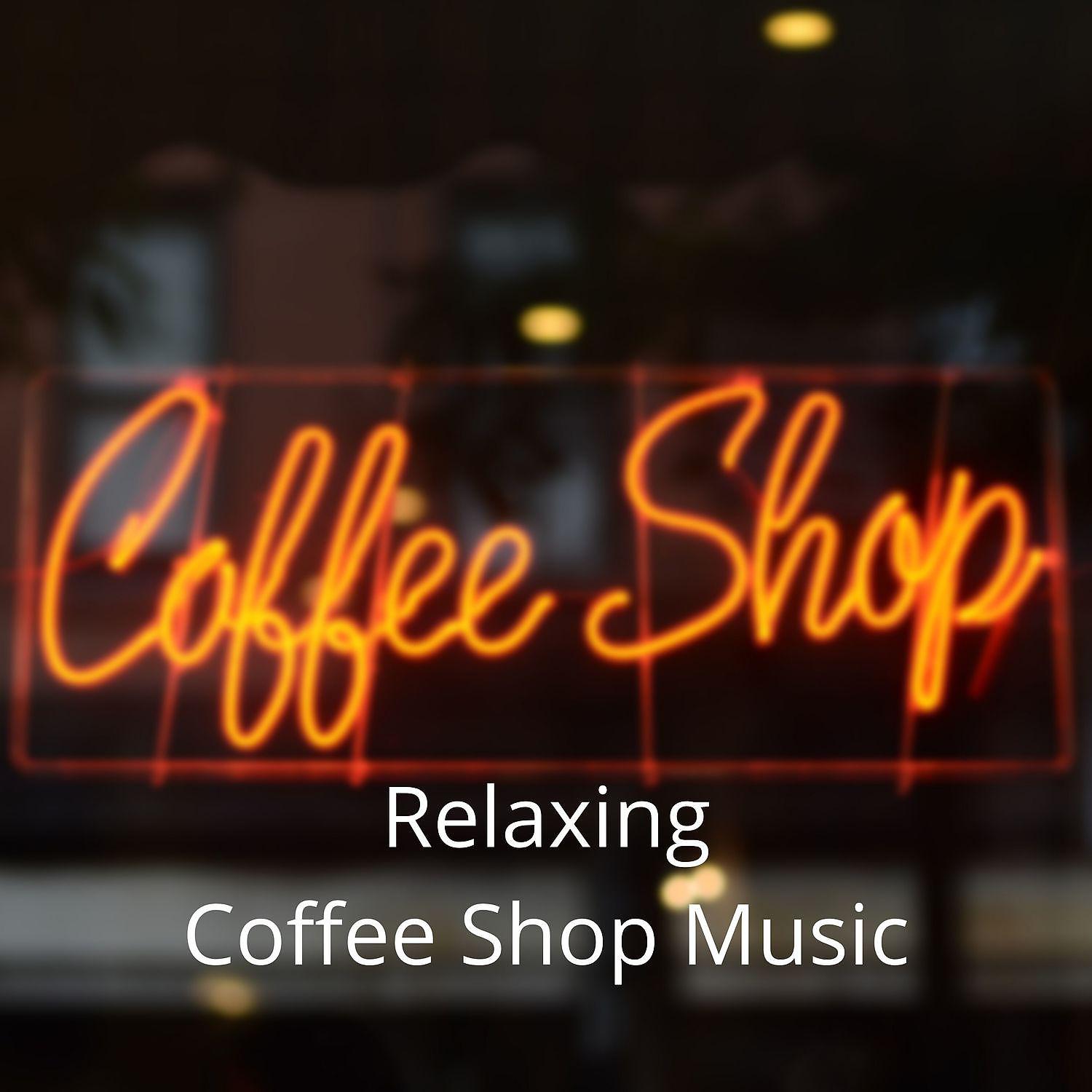 Постер альбома Relaxing Coffee Shop Music Ambience