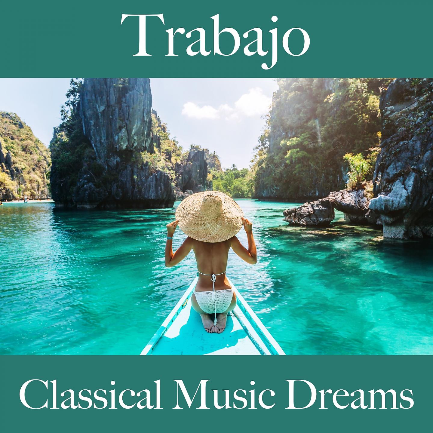 Постер альбома Trabajo: Classical Music Dreams - La Mejor Música Para Descansarse